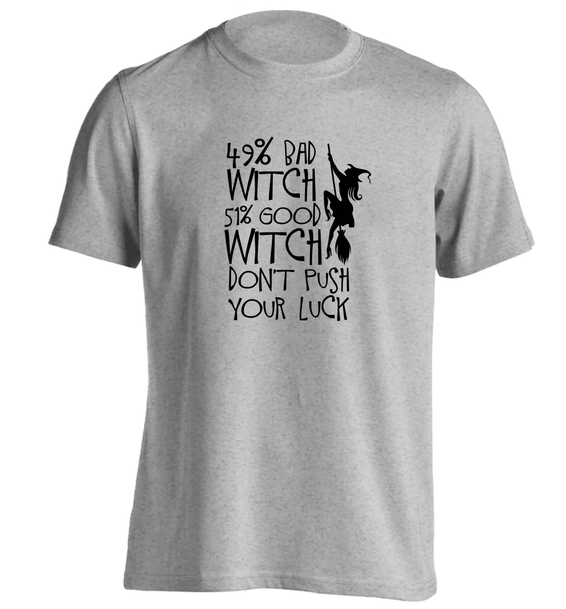 49% bad witch 51% good witch don't push your luck adults unisex grey Tshirt 2XL