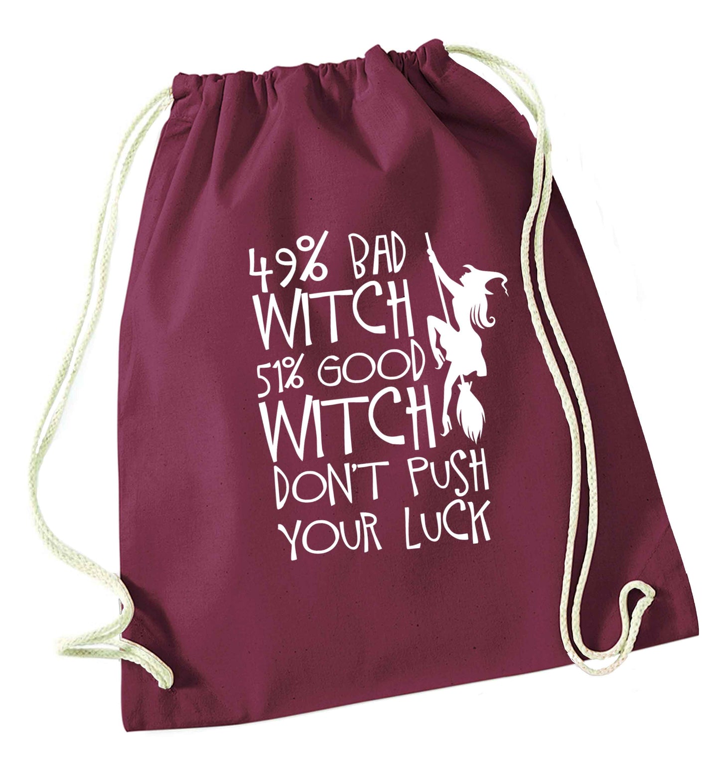 49% bad witch 51% good witch don't push your luck maroon drawstring bag