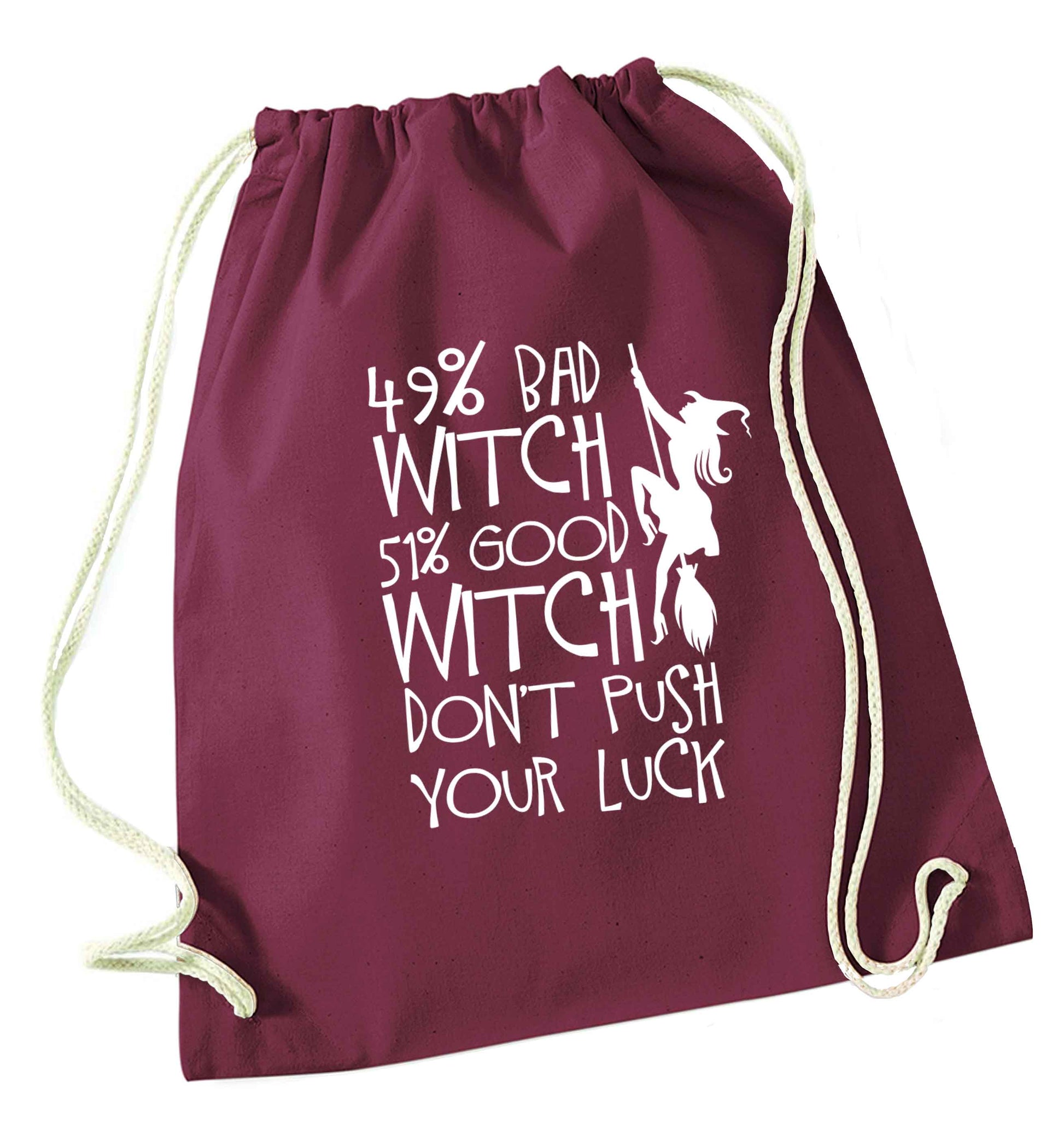 49% bad witch 51% good witch don't push your luck maroon drawstring bag