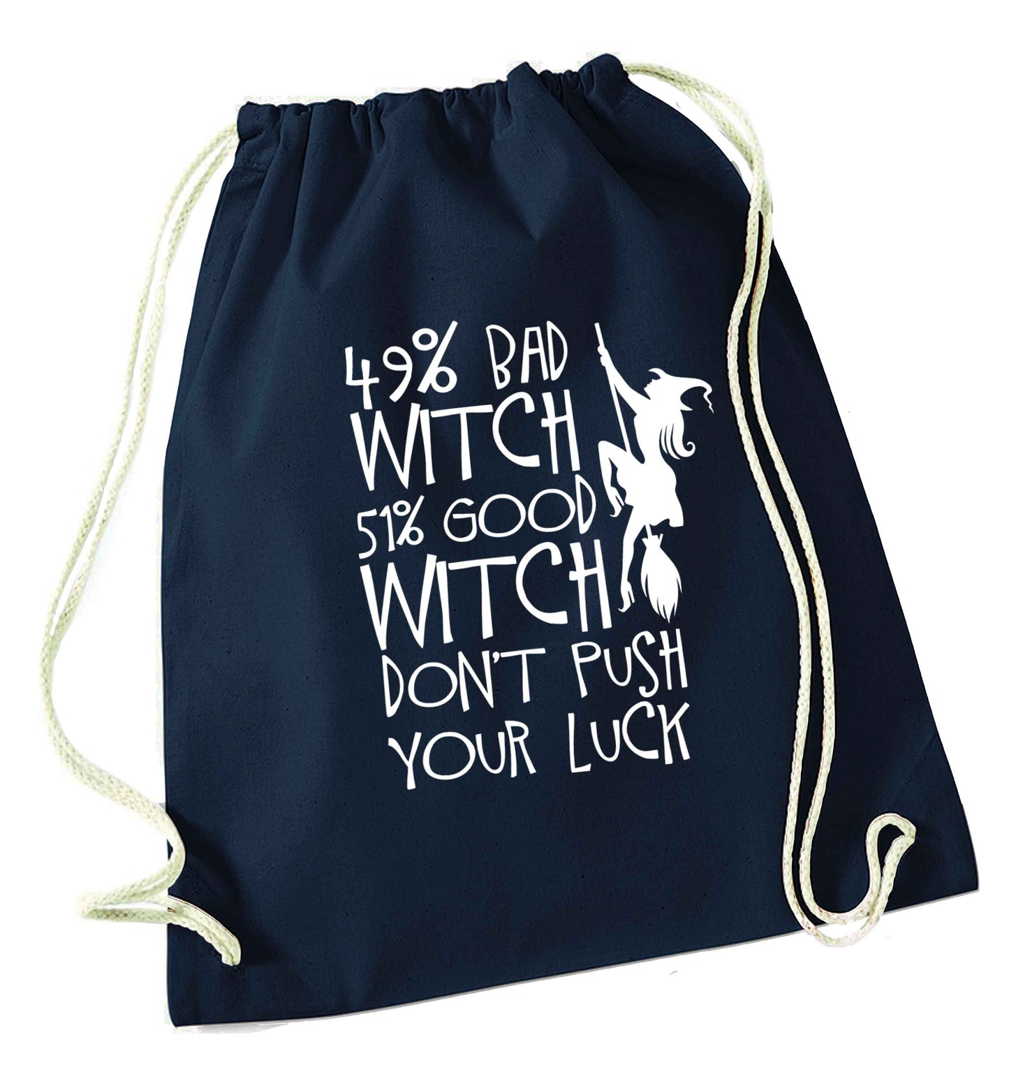 49% bad witch 51% good witch don't push your luck navy drawstring bag