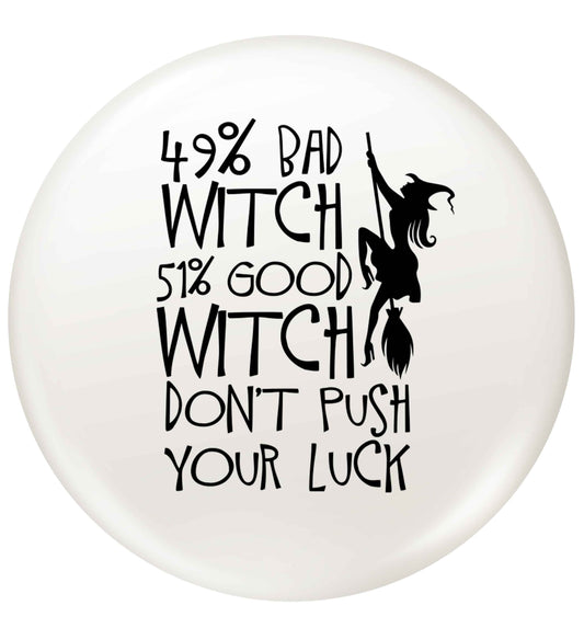 49% bad witch 51% good witch don't push your luck small 25mm Pin badge