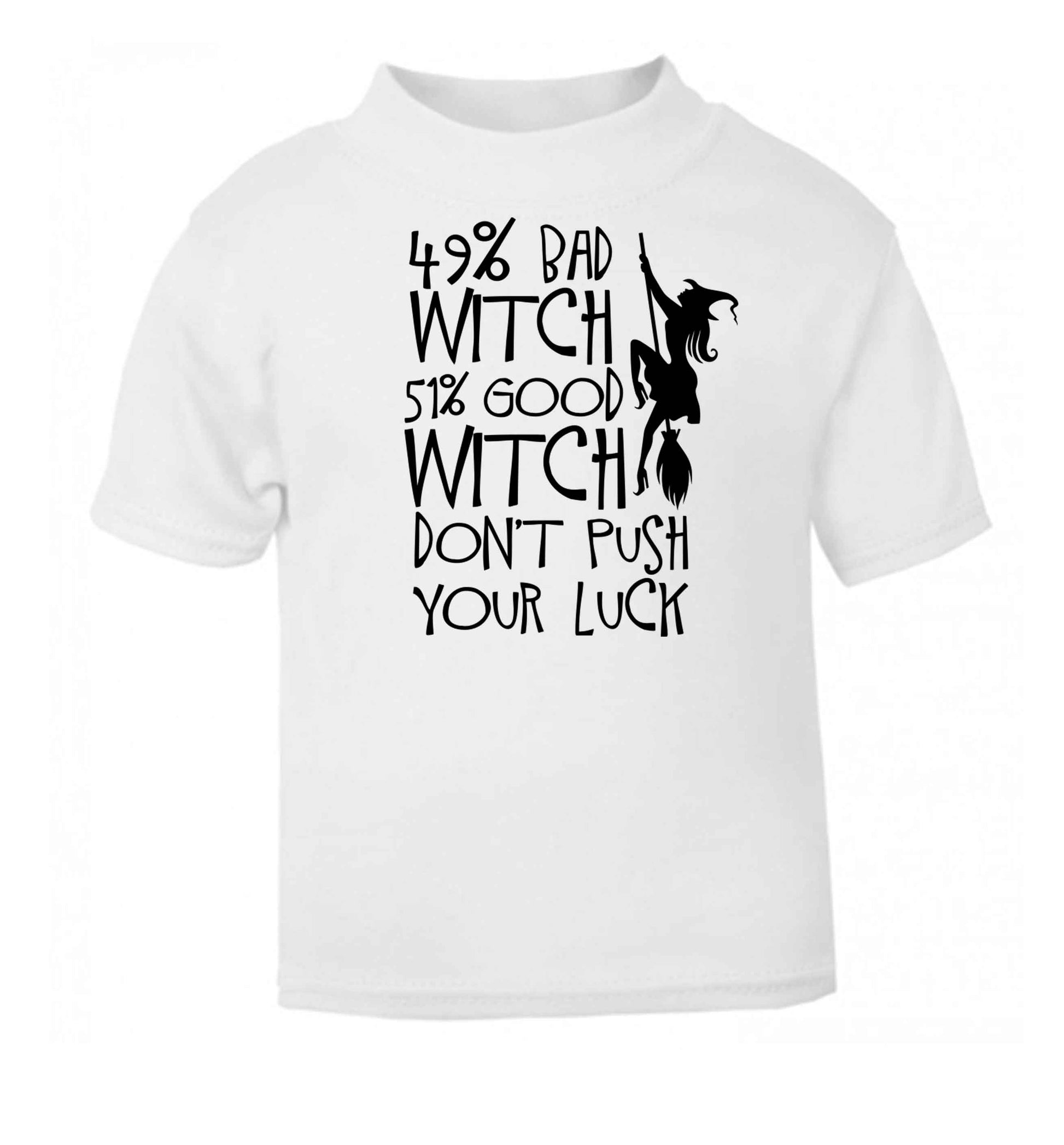 49% bad witch 51% good witch don't push your luck white baby toddler Tshirt 2 Years