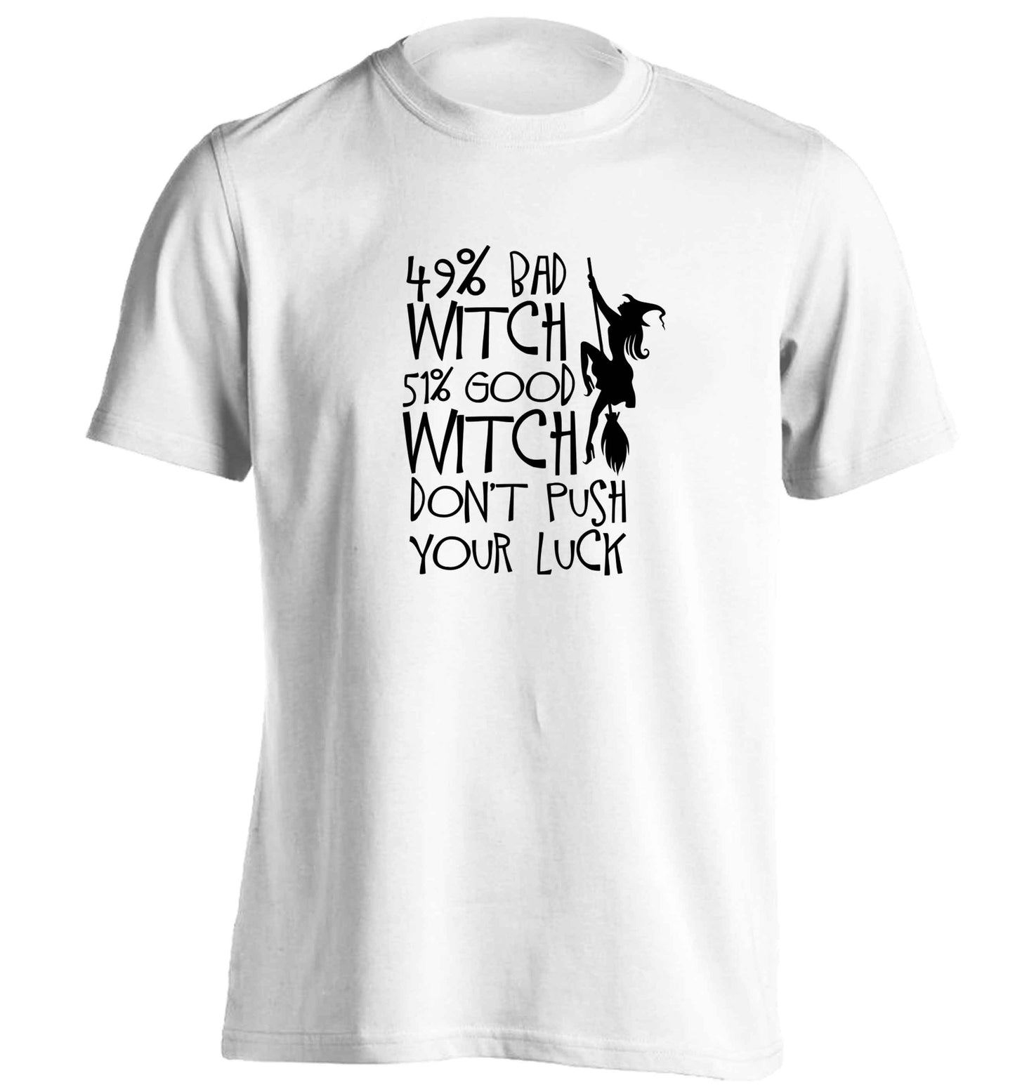 49% bad witch 51% good witch don't push your luck adults unisex white Tshirt 2XL