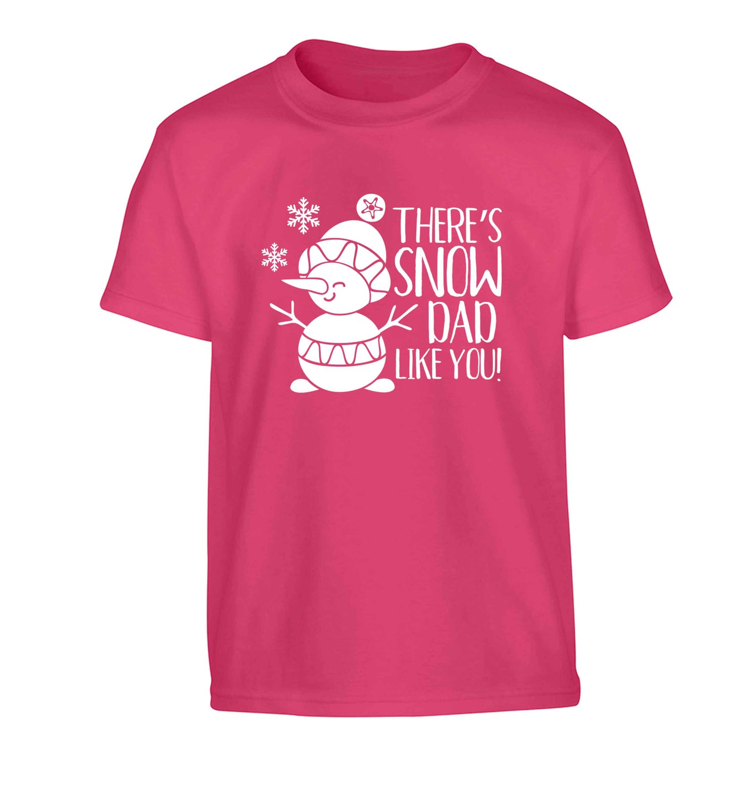 There's snow dad like you Children's pink Tshirt 12-13 Years