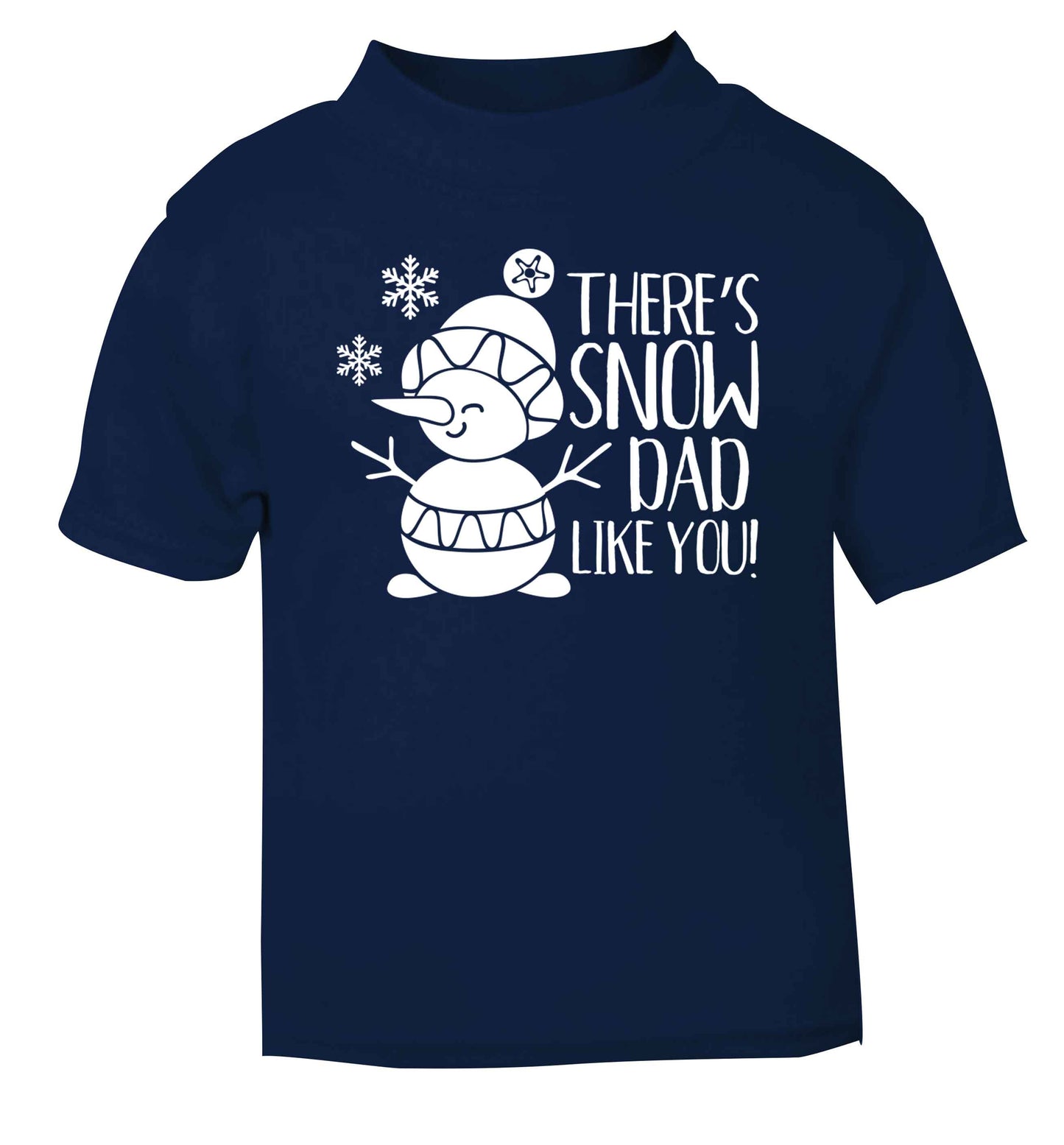There's snow dad like you navy baby toddler Tshirt 2 Years