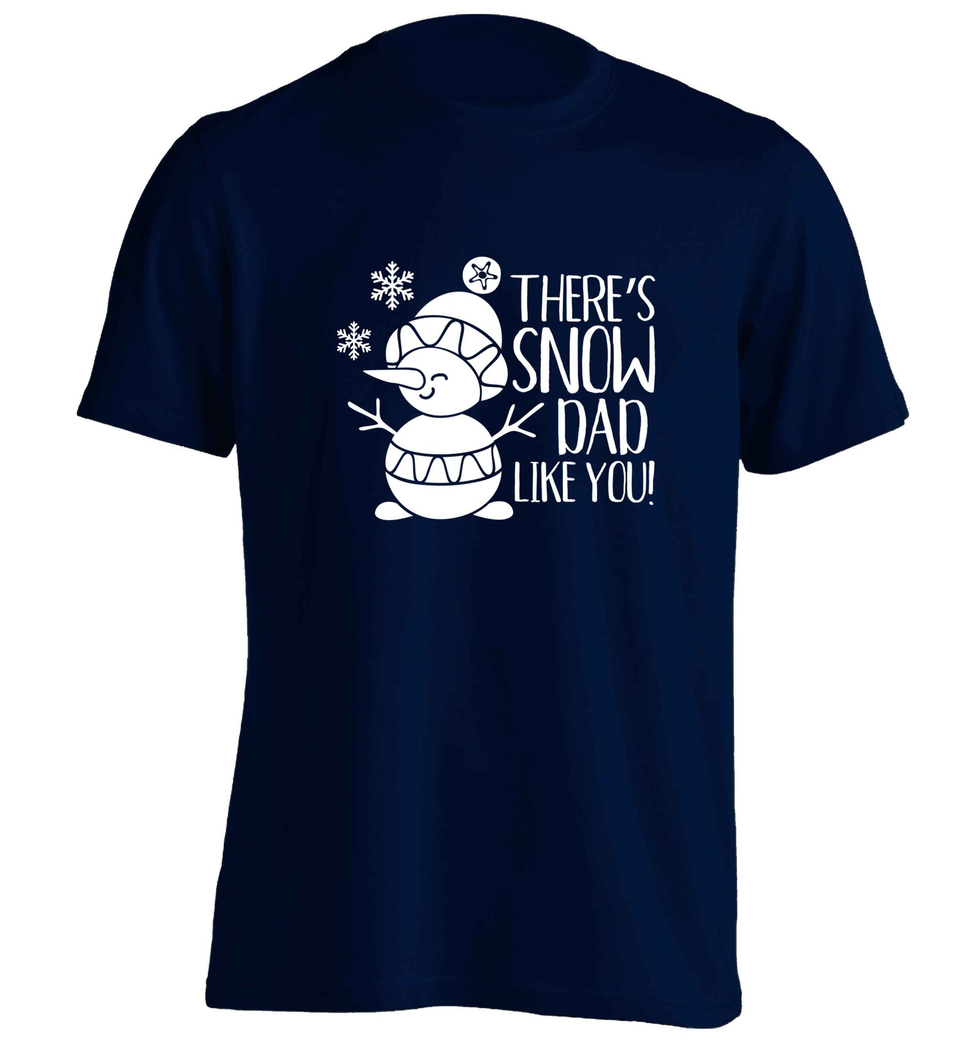 There's snow dad like you adults unisex navy Tshirt 2XL
