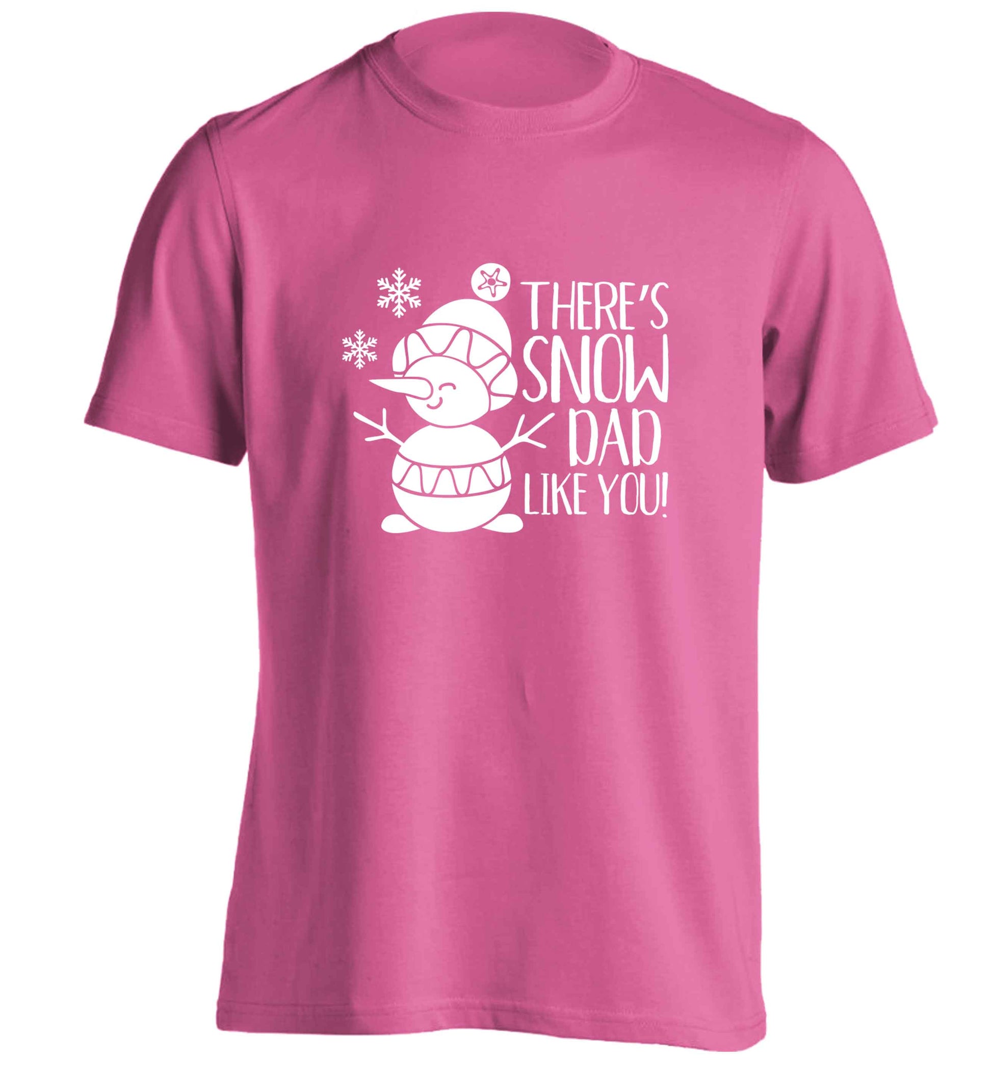 There's snow dad like you adults unisex pink Tshirt 2XL
