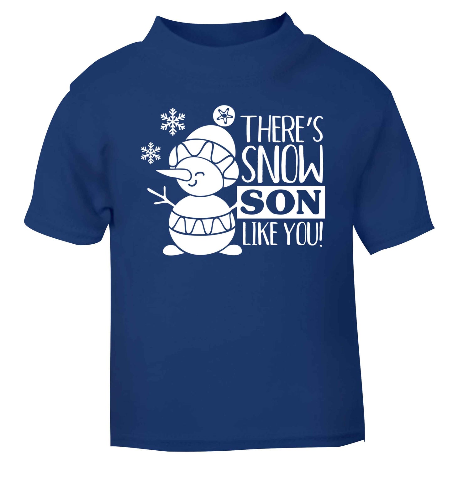 There's snow son like you blue baby toddler Tshirt 2 Years