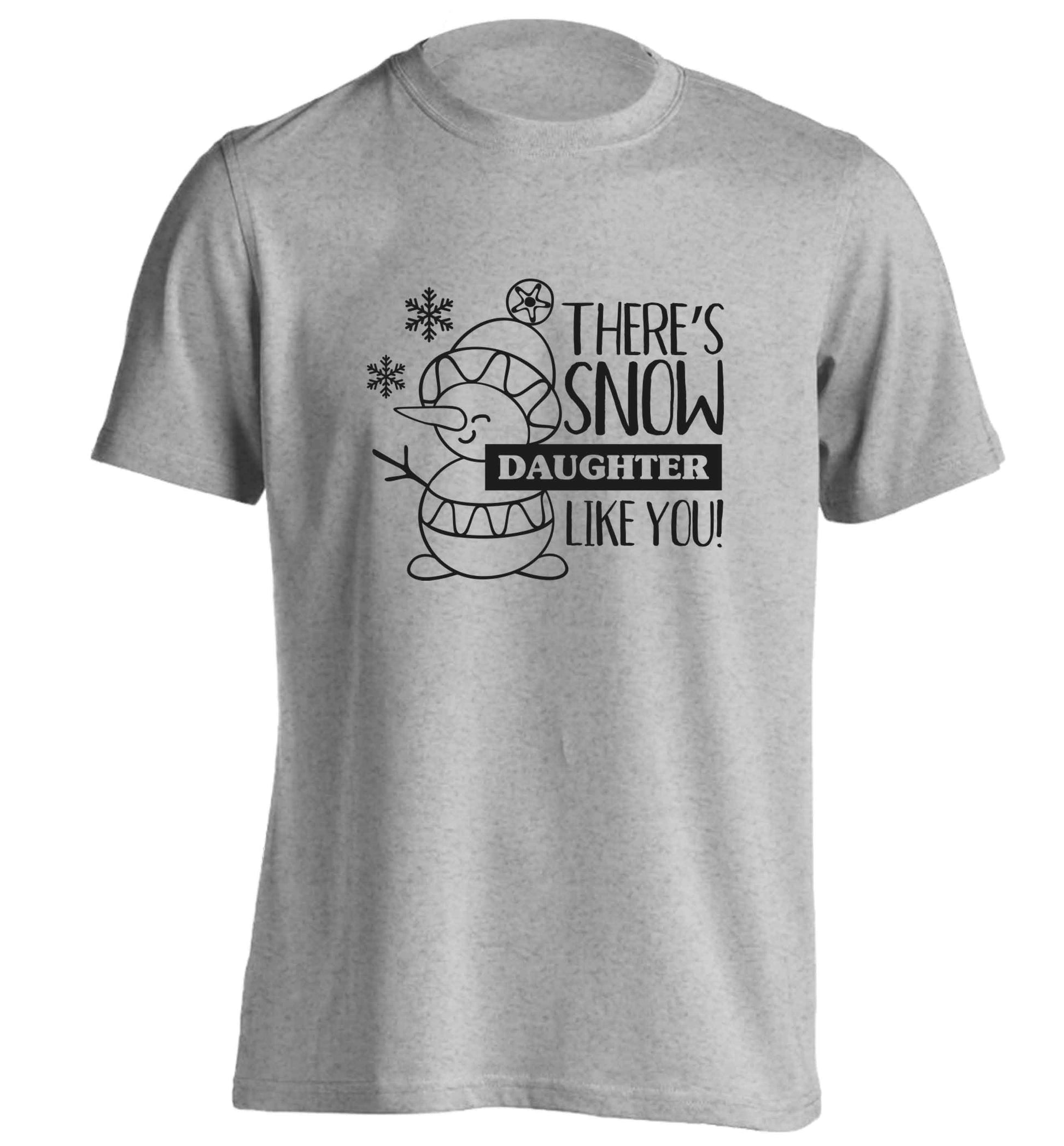 There's snow daughter like you adults unisex grey Tshirt 2XL
