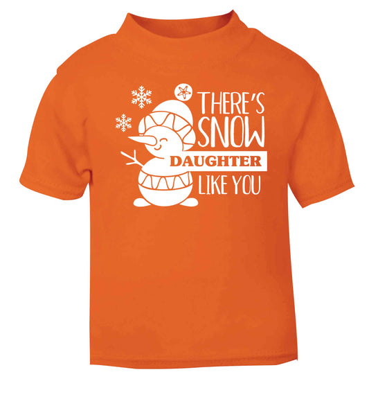 There's snow daughter like you orange baby toddler Tshirt 2 Years