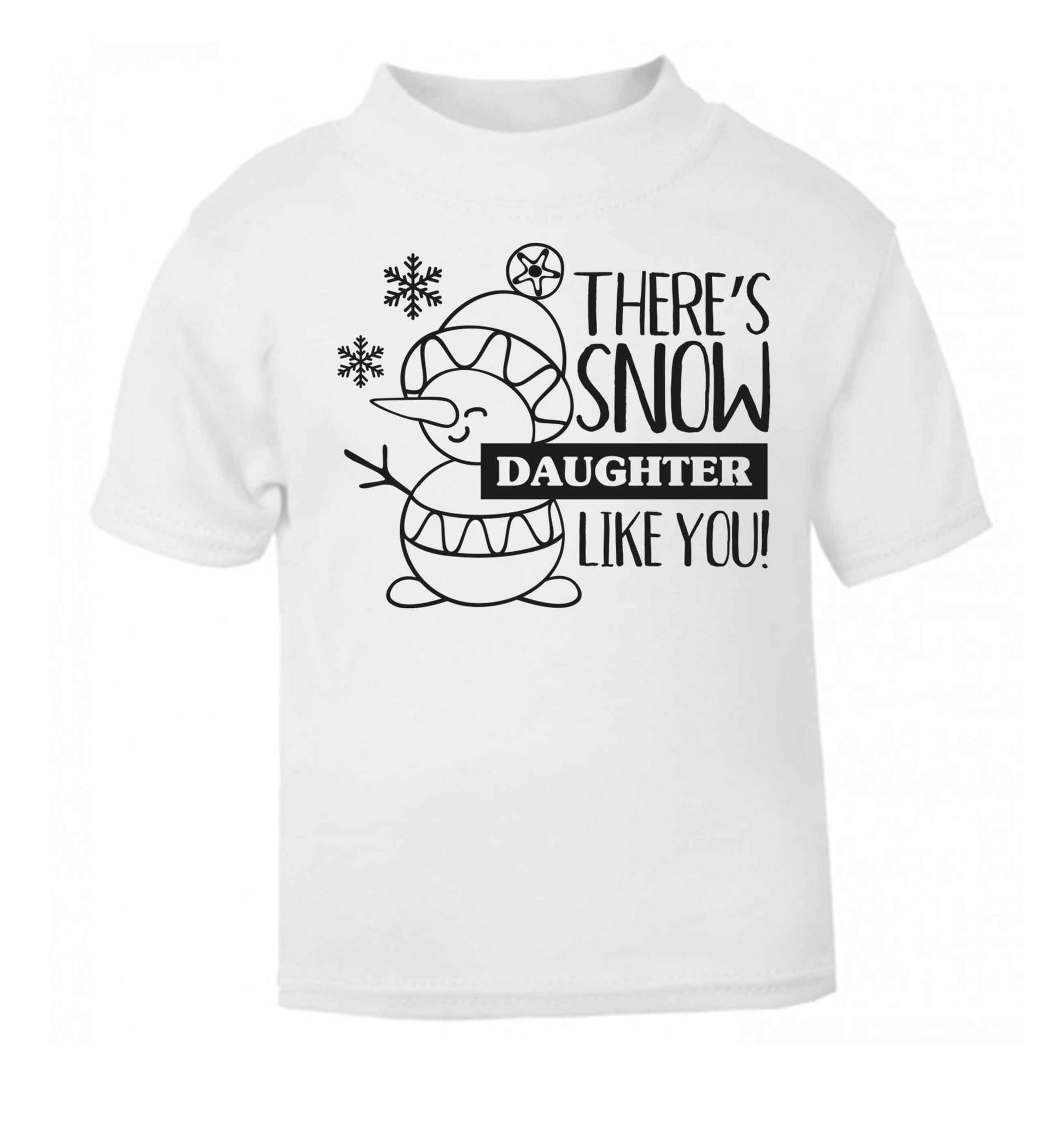 There's snow daughter like you white baby toddler Tshirt 2 Years