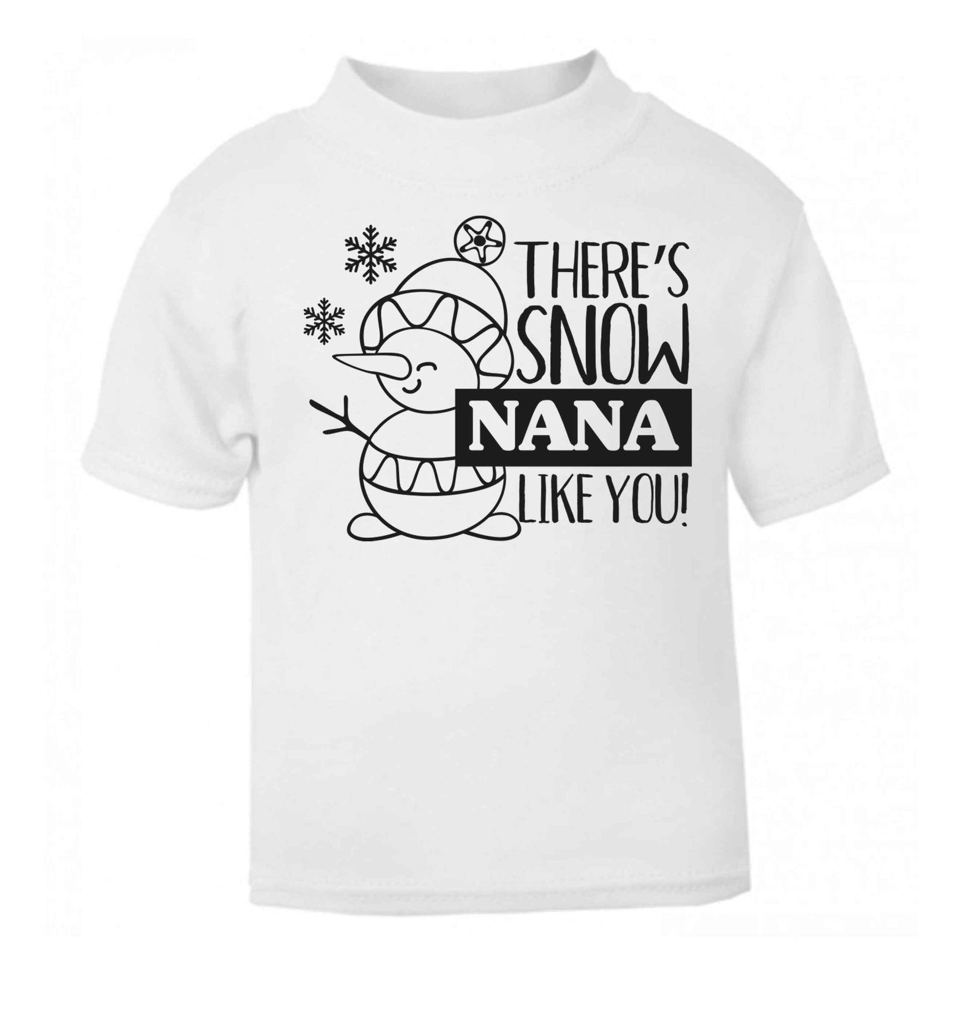 There's snow nana like you white baby toddler Tshirt 2 Years