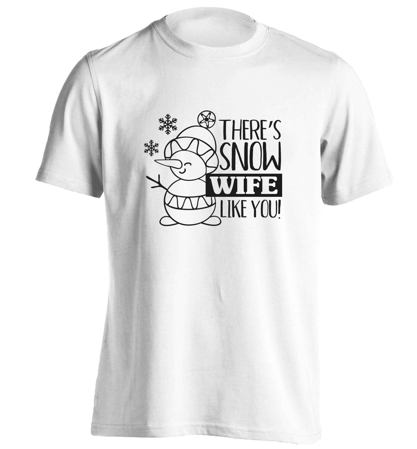 There's snow wife like you adults unisex white Tshirt 2XL