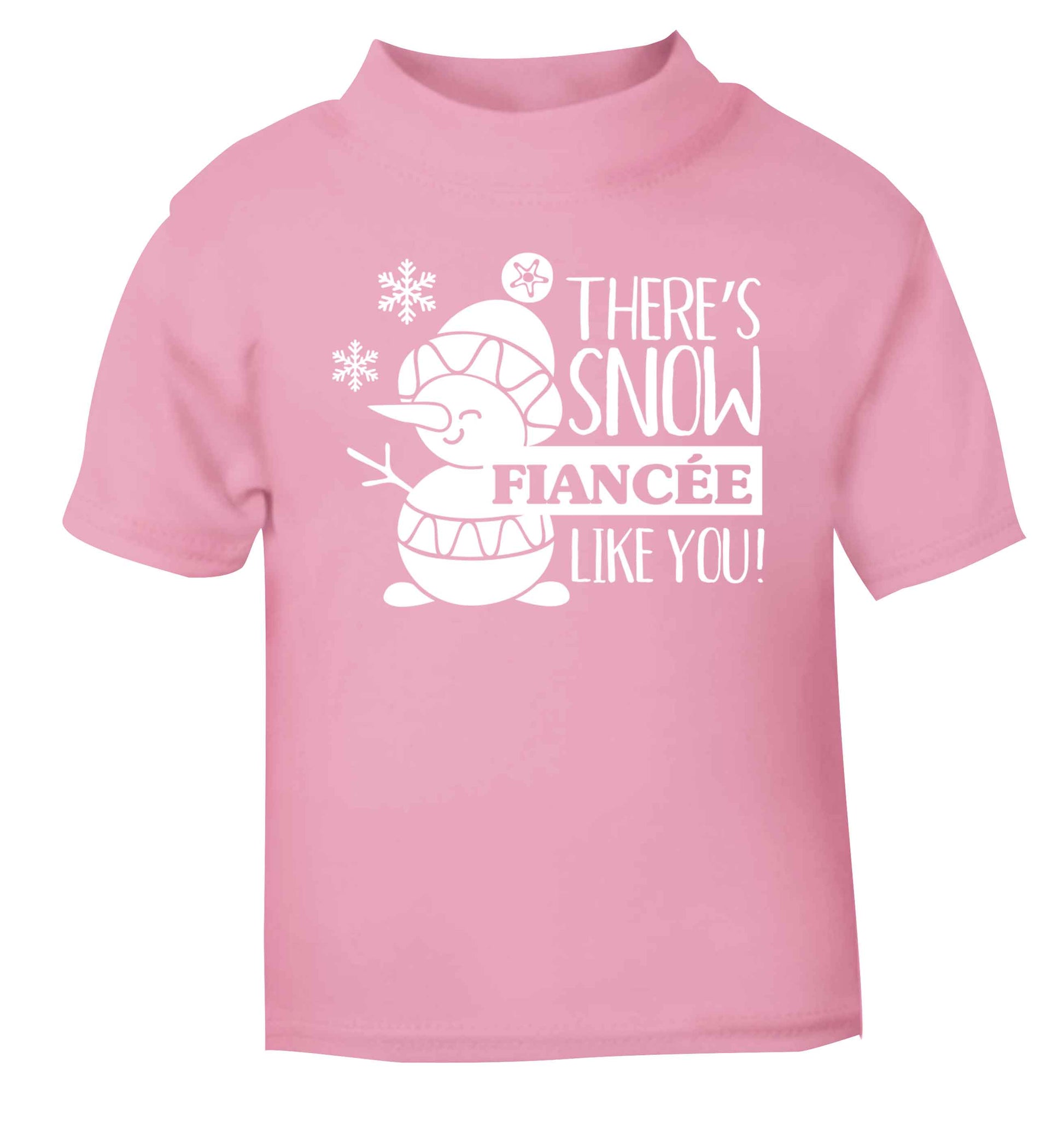 There's snow fiancee like you light pink baby toddler Tshirt 2 Years