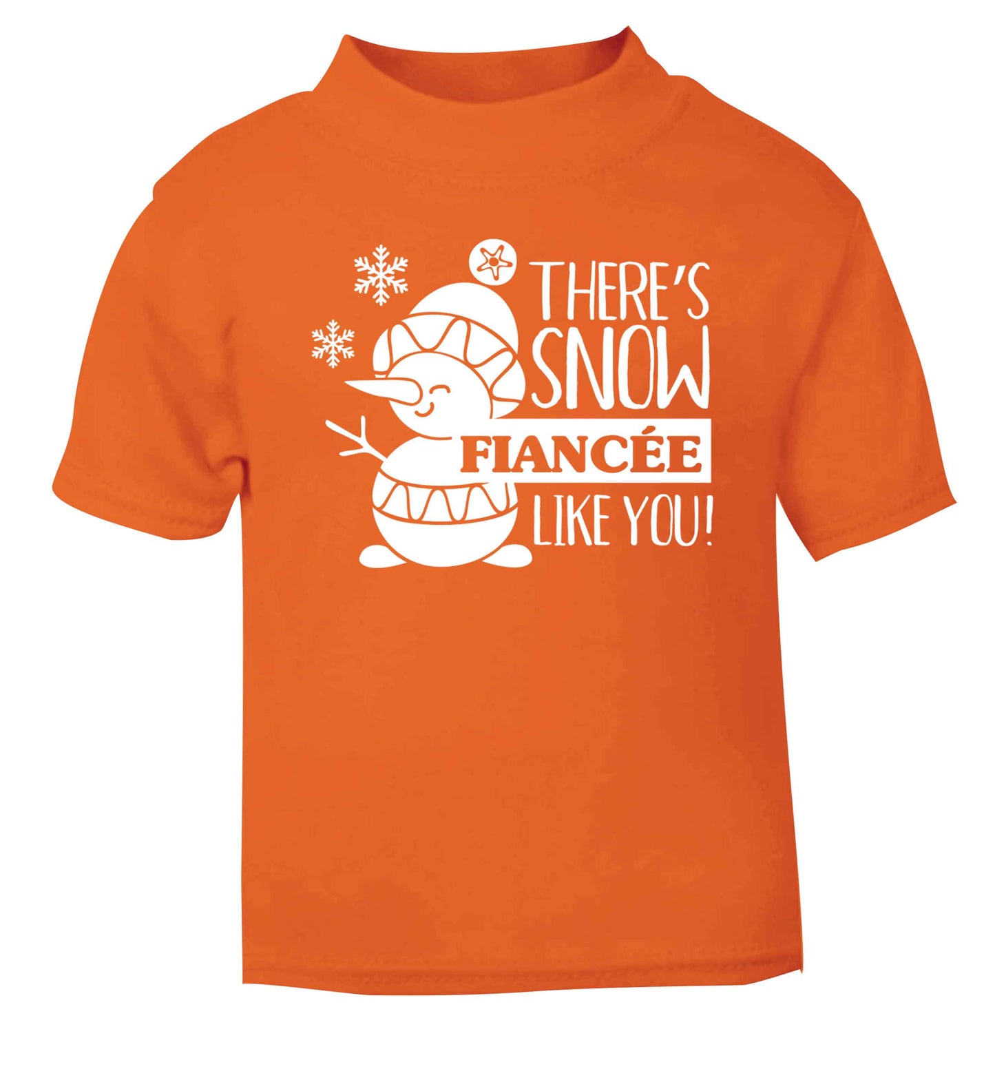 There's snow fiancee like you orange baby toddler Tshirt 2 Years