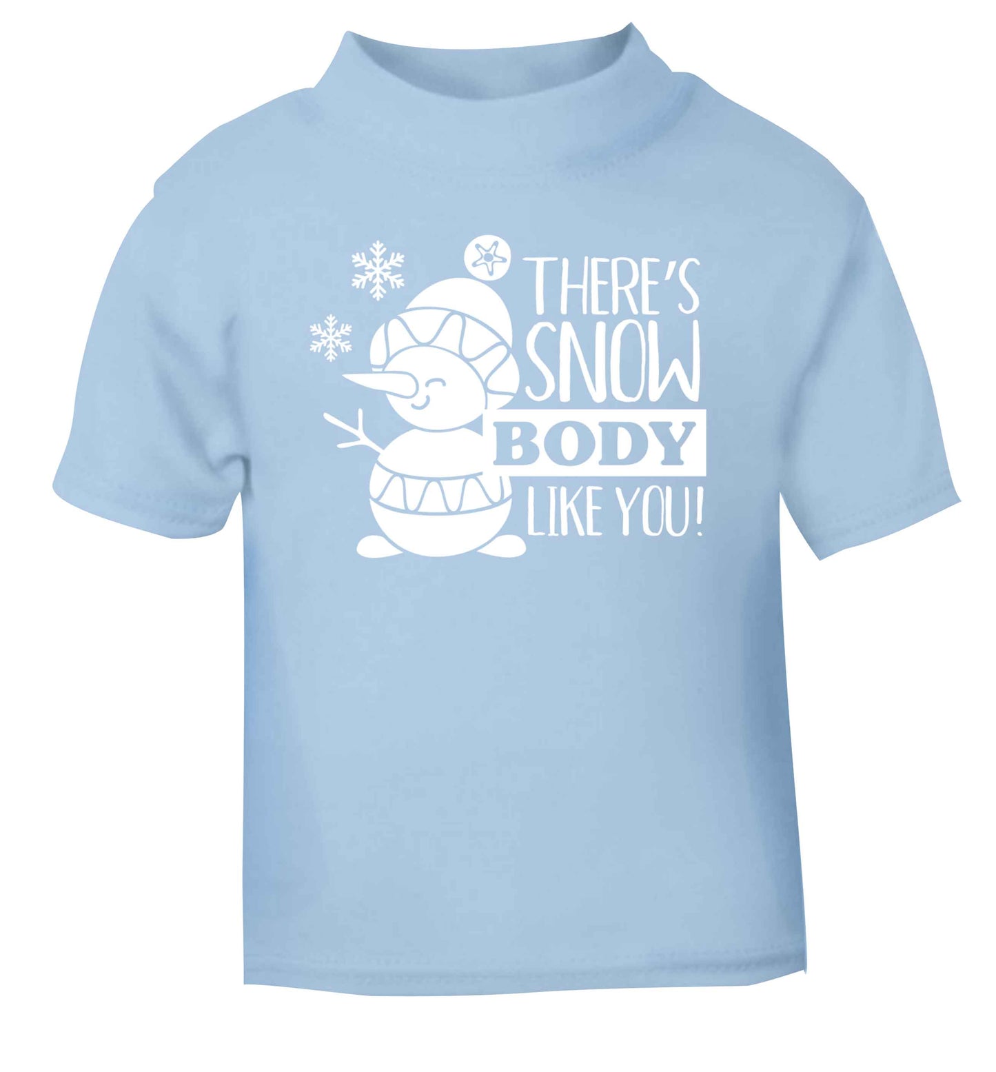 There's snow body like you light blue baby toddler Tshirt 2 Years