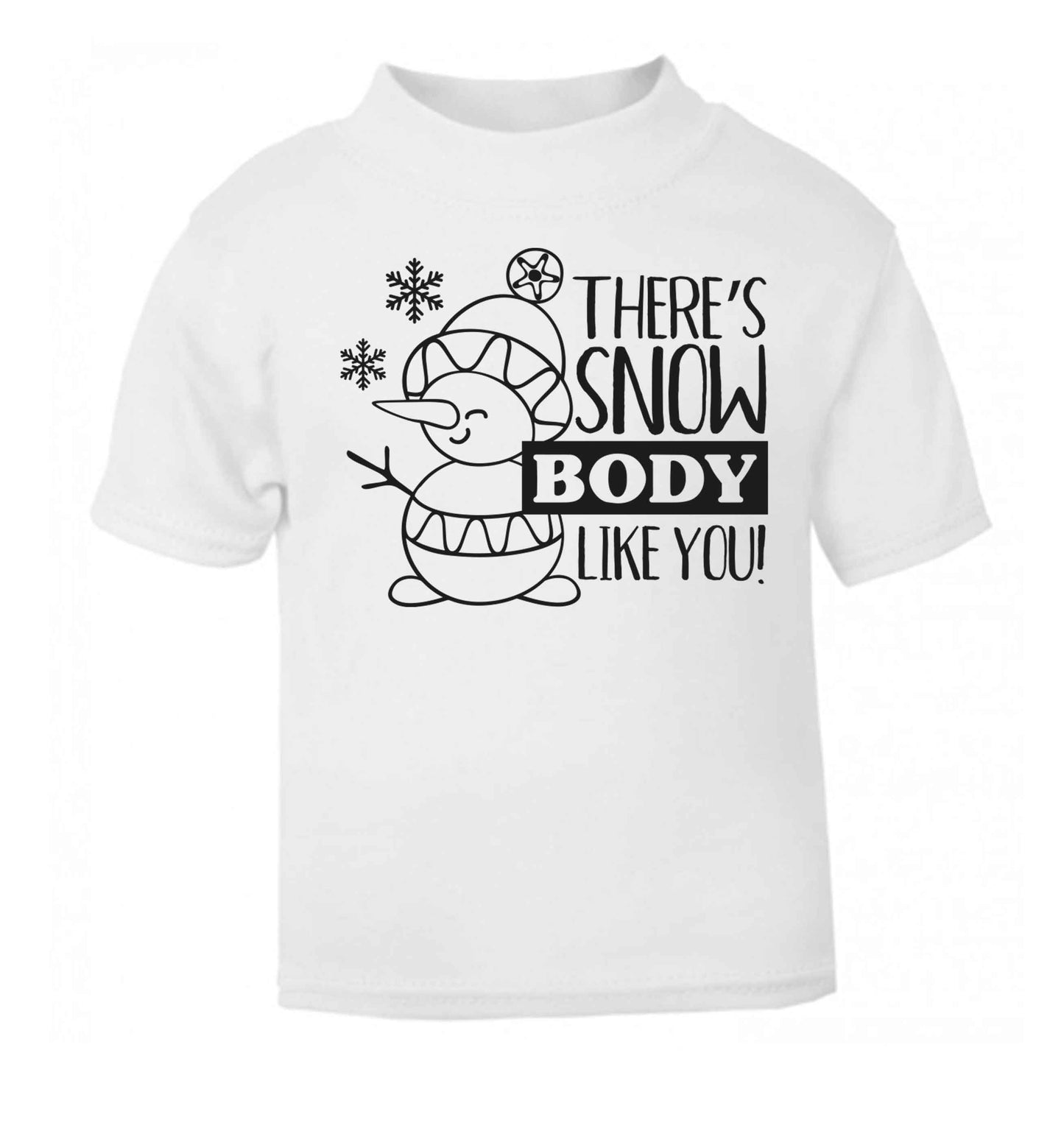 There's snow body like you white baby toddler Tshirt 2 Years