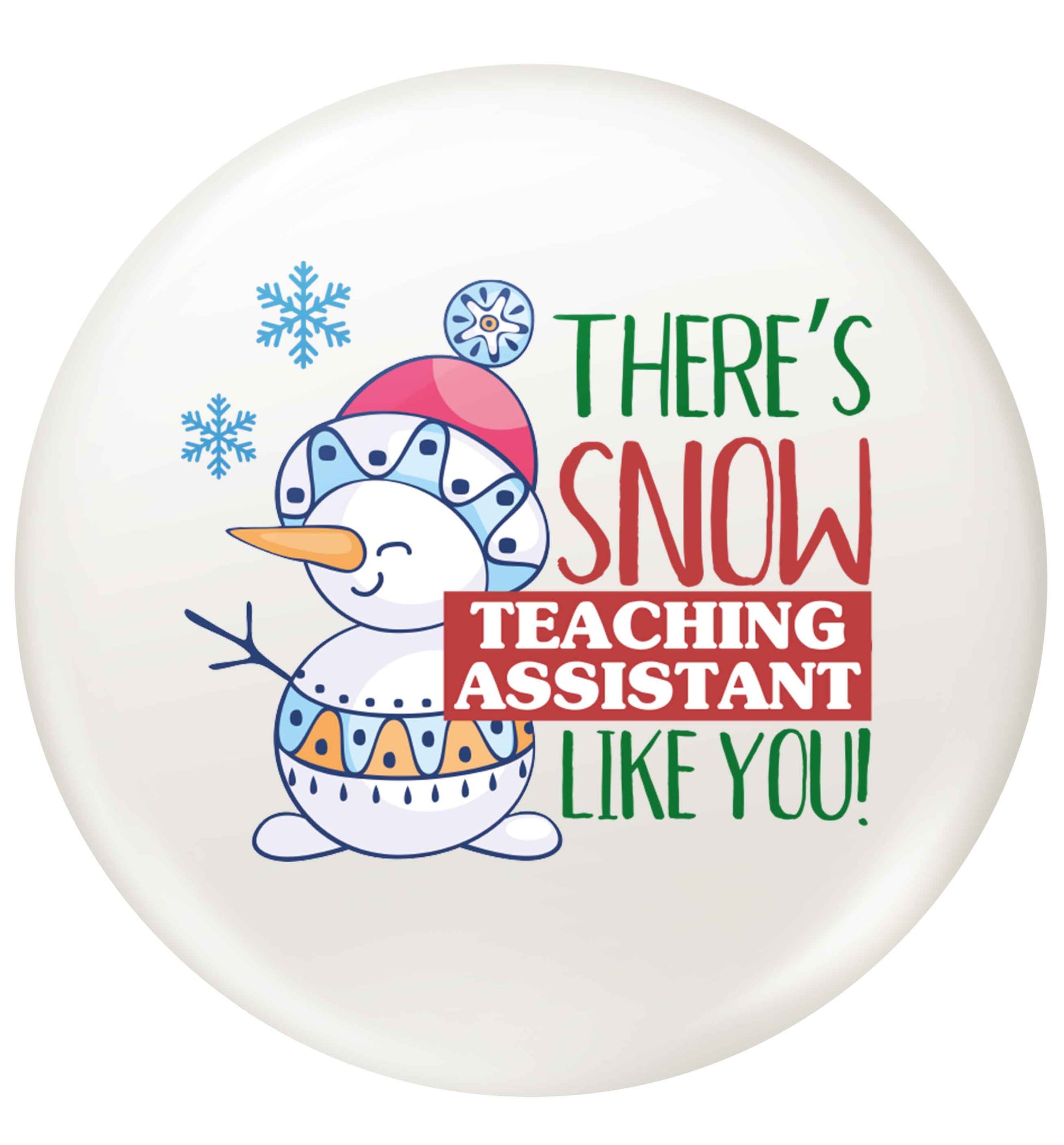 There's snow teaching assistant like you small 25mm Pin badge