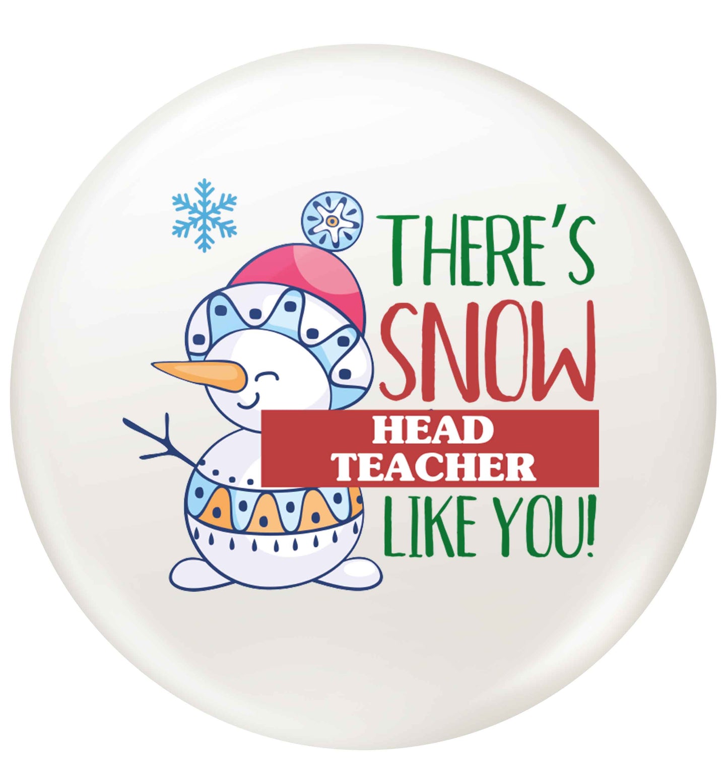 There's snow head teacher like you small 25mm Pin badge