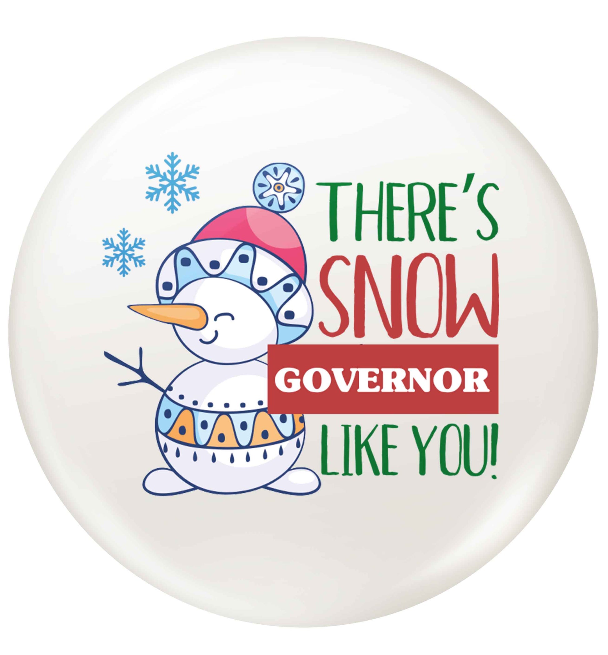 There's snow governor like you small 25mm Pin badge