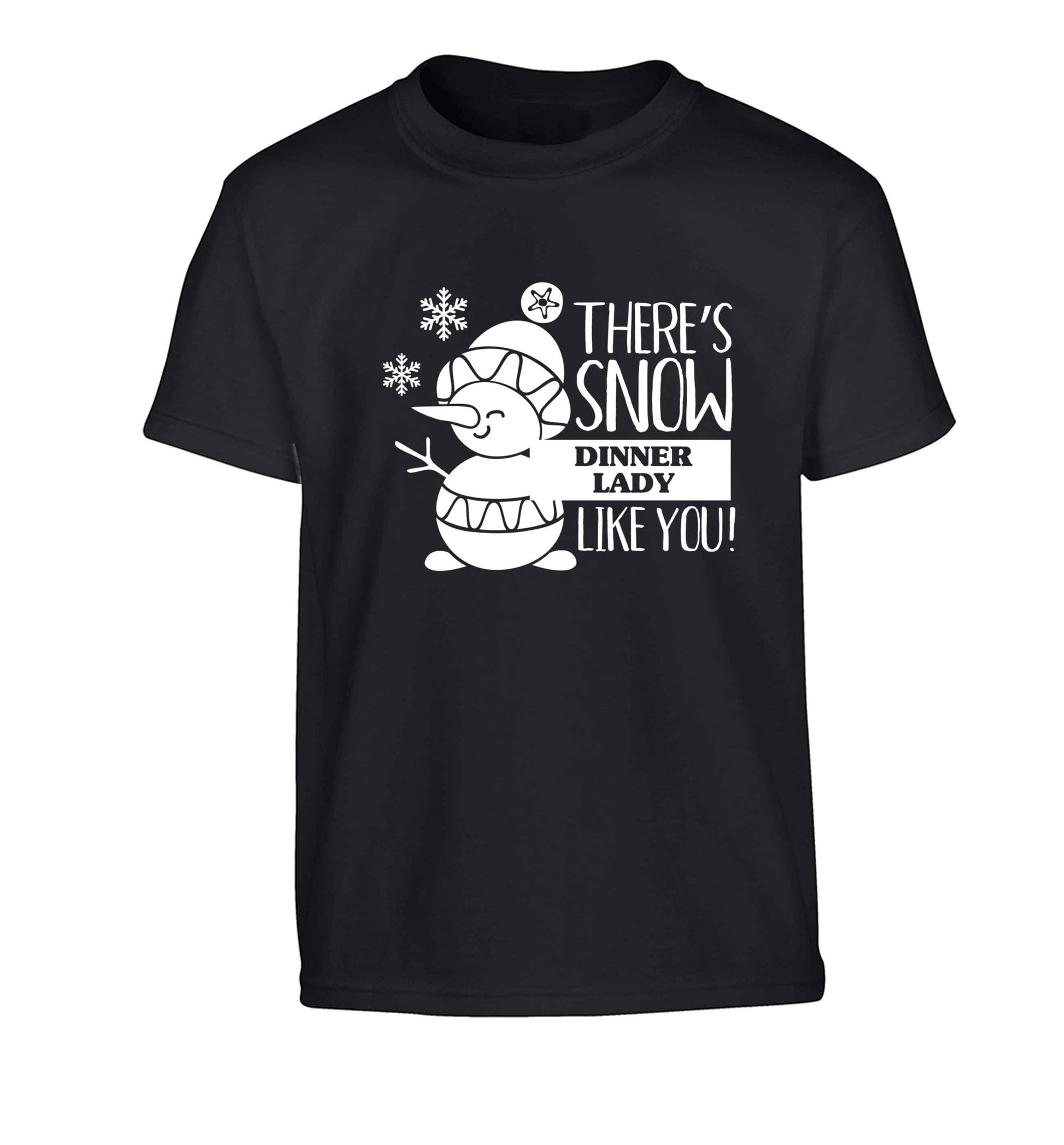There's snow dinner lady like you Children's black Tshirt 12-13 Years
