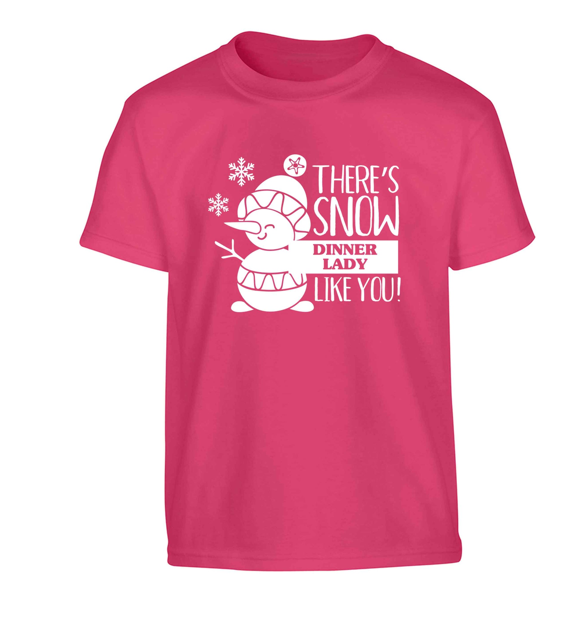 There's snow dinner lady like you Children's pink Tshirt 12-13 Years