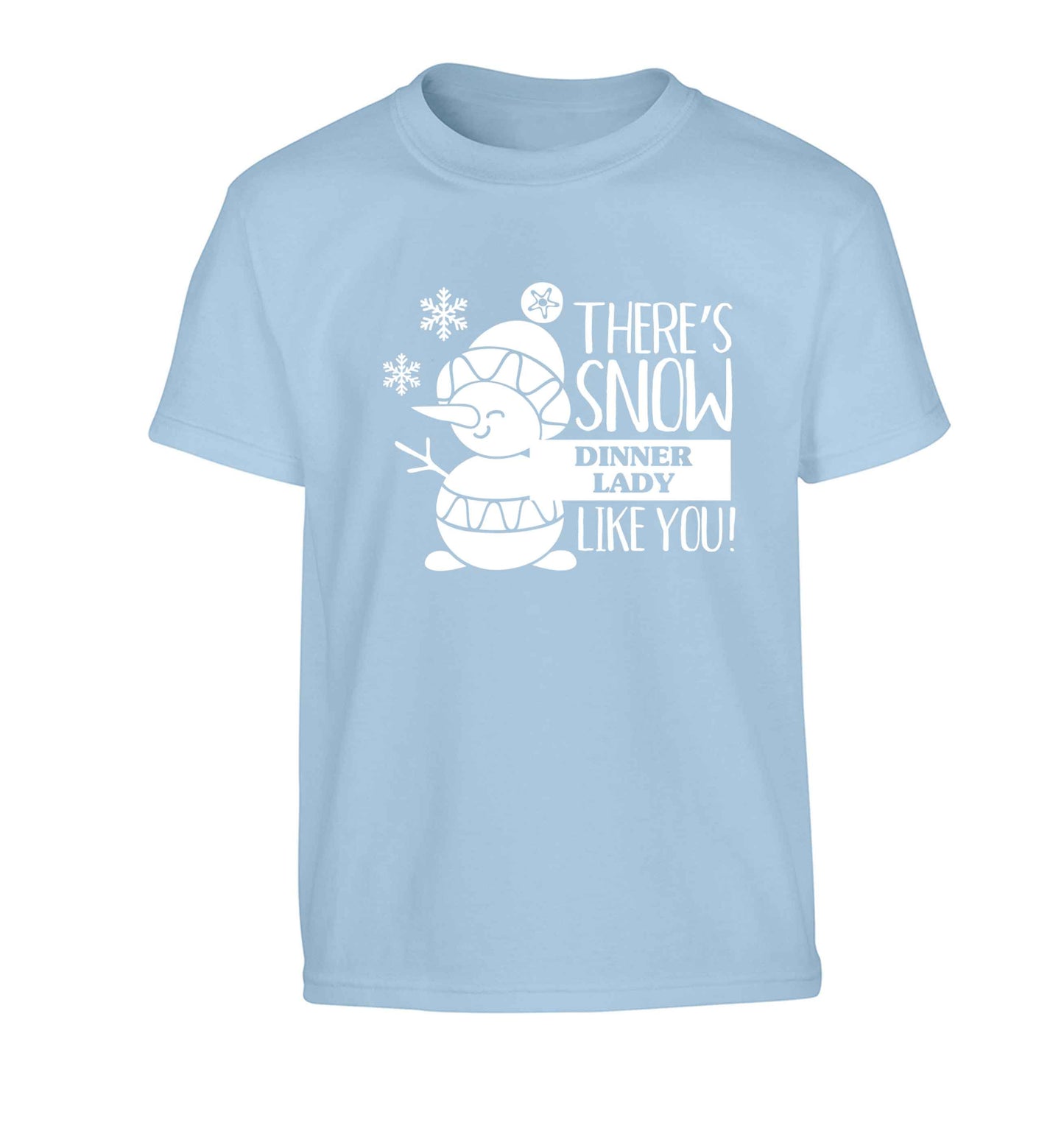There's snow dinner lady like you Children's light blue Tshirt 12-13 Years