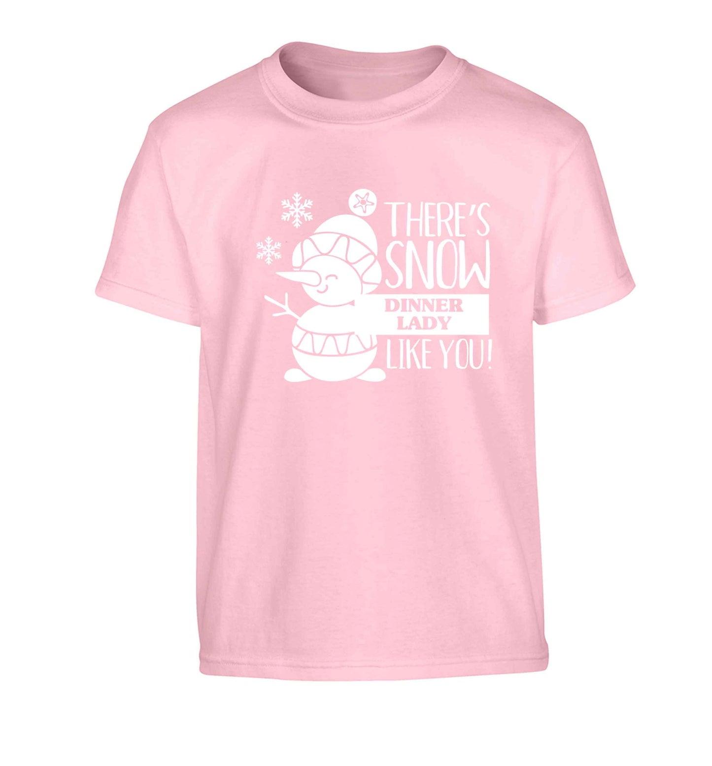 There's snow dinner lady like you Children's light pink Tshirt 12-13 Years