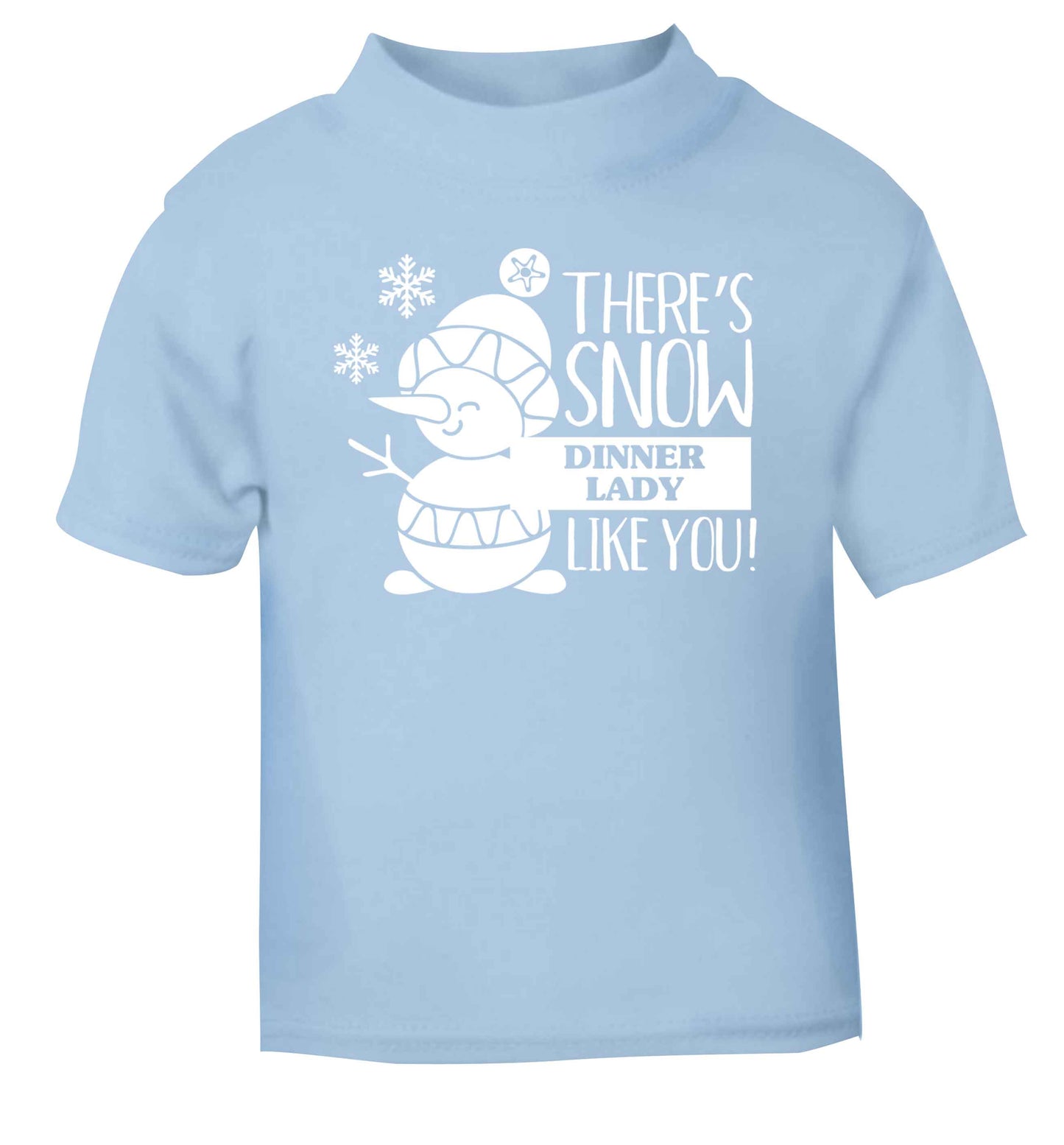 There's snow dinner lady like you light blue baby toddler Tshirt 2 Years