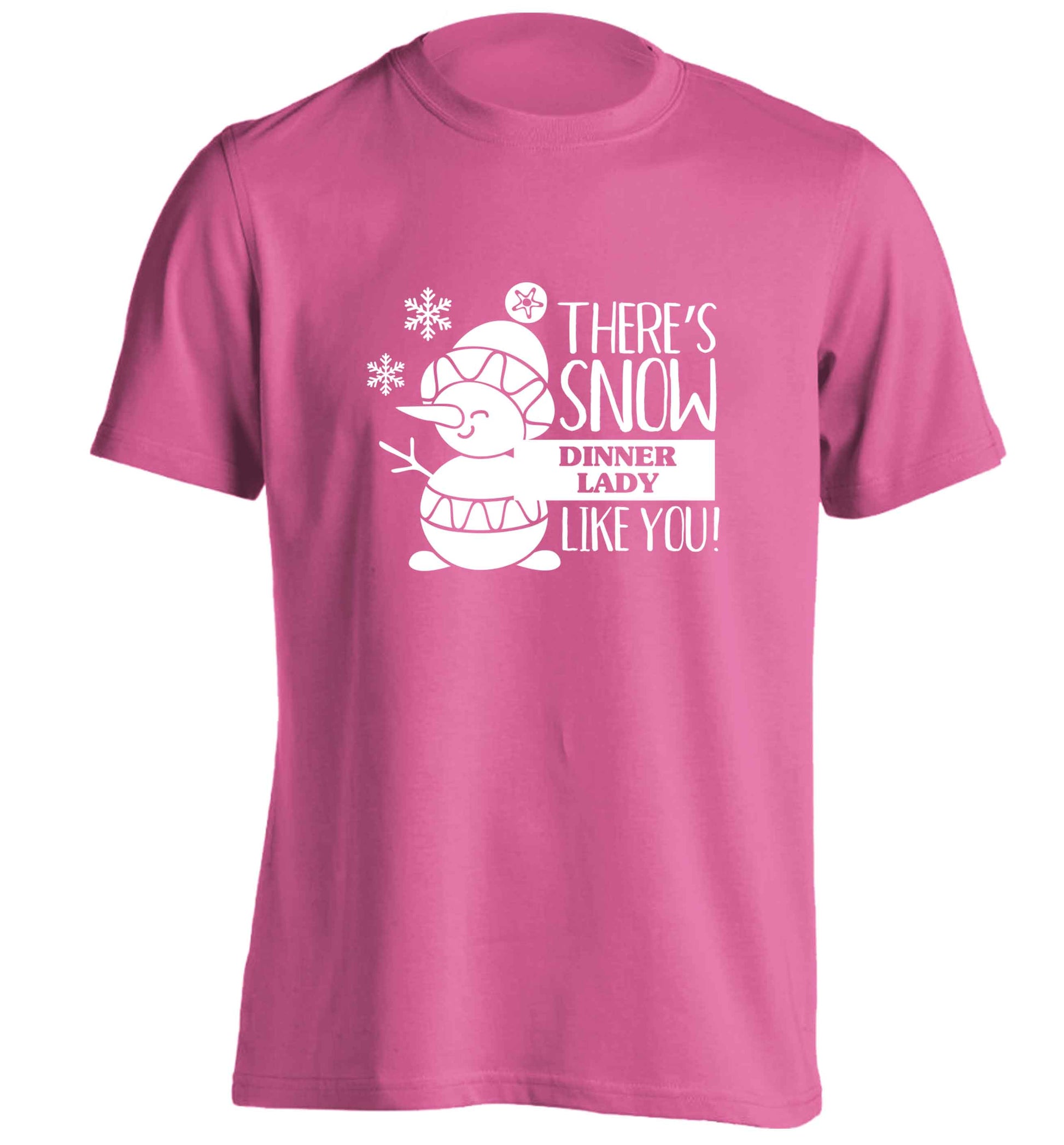 There's snow dinner lady like you adults unisex pink Tshirt 2XL
