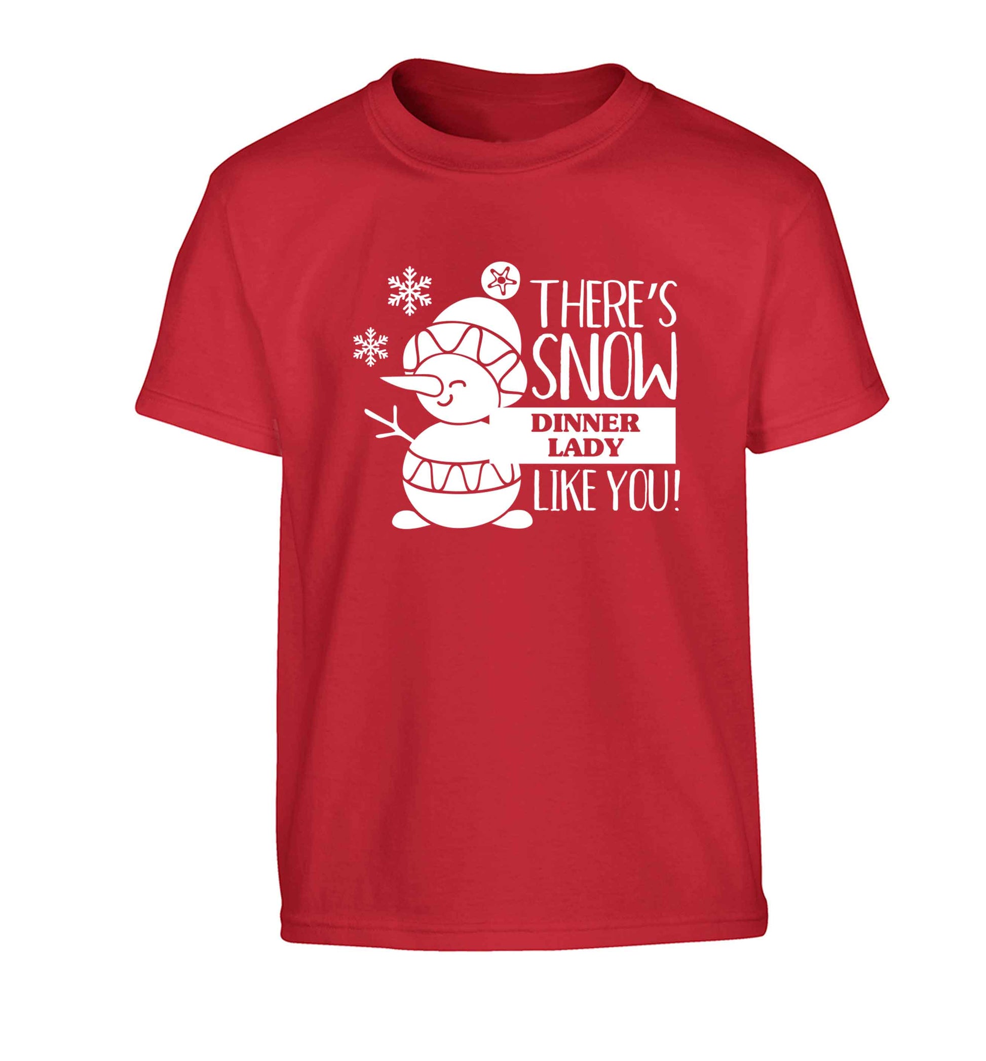 There's snow dinner lady like you Children's red Tshirt 12-13 Years