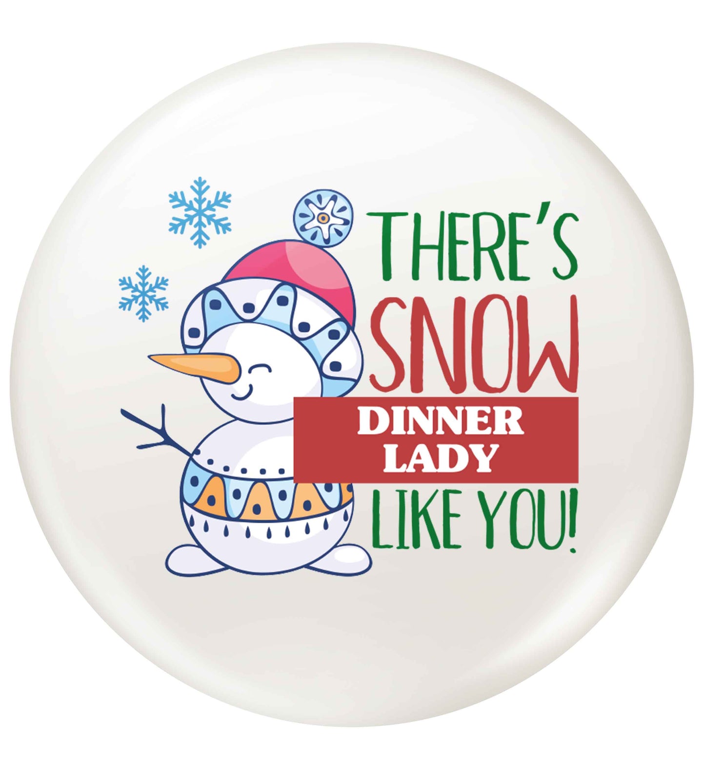 There's snow dinner lady like you small 25mm Pin badge
