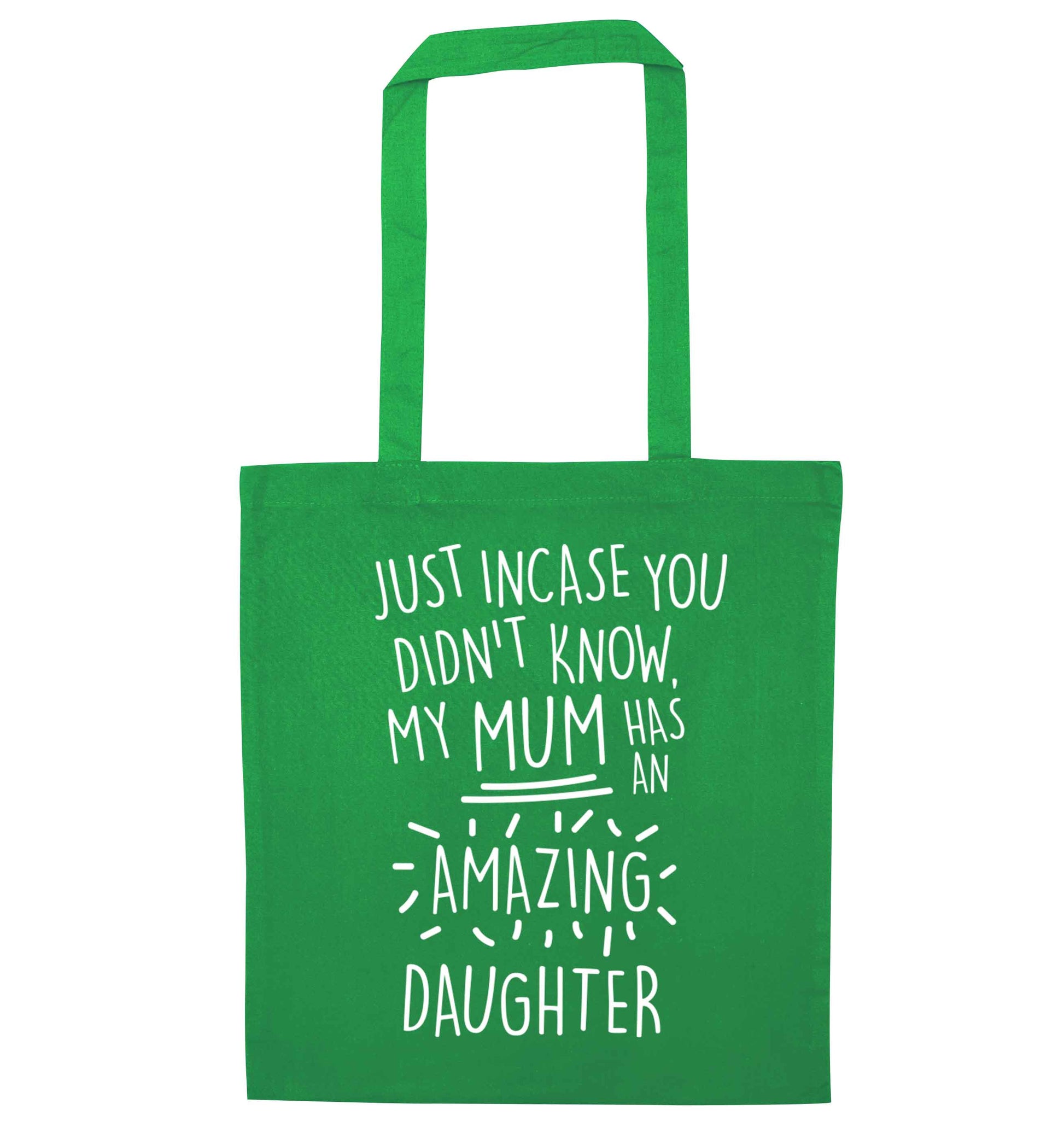 Just incase you didn't know my mum has an amazing daughter green tote bag