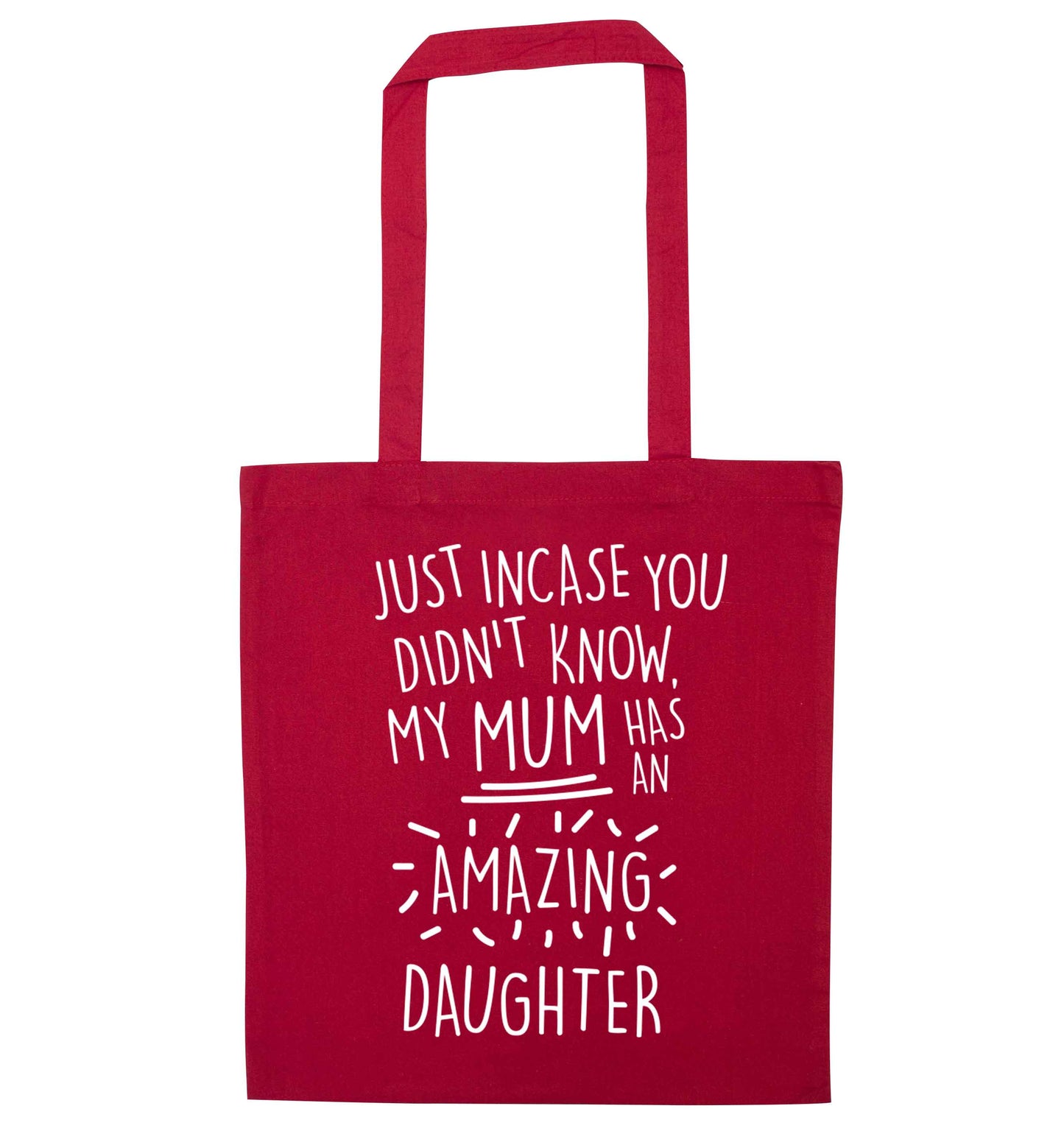 Just incase you didn't know my mum has an amazing daughter red tote bag