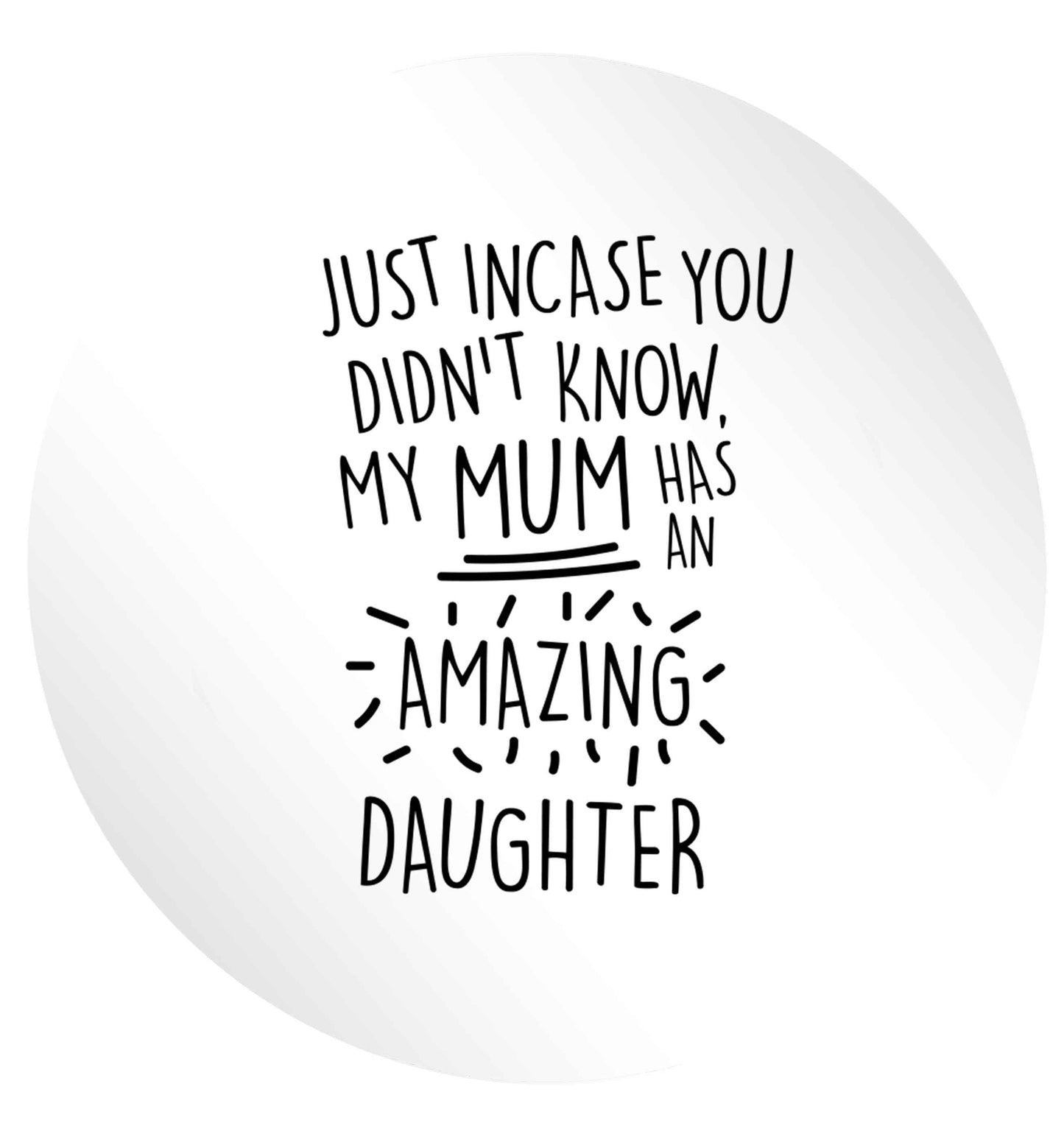 Just incase you didn't know my mum has an amazing daughter 24 @ 45mm matt circle stickers