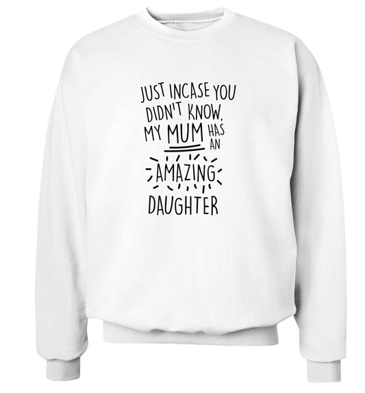Just incase you didn't know my mum has an amazing daughter adult's unisex white sweater 2XL