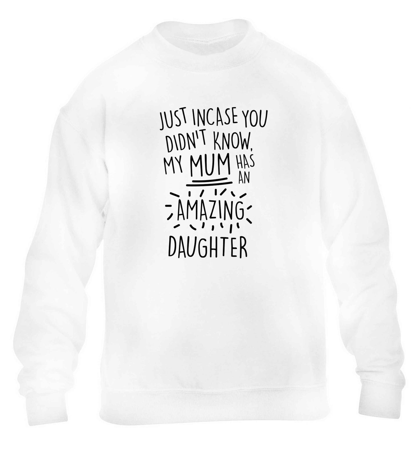Just incase you didn't know my mum has an amazing daughter children's white sweater 12-13 Years
