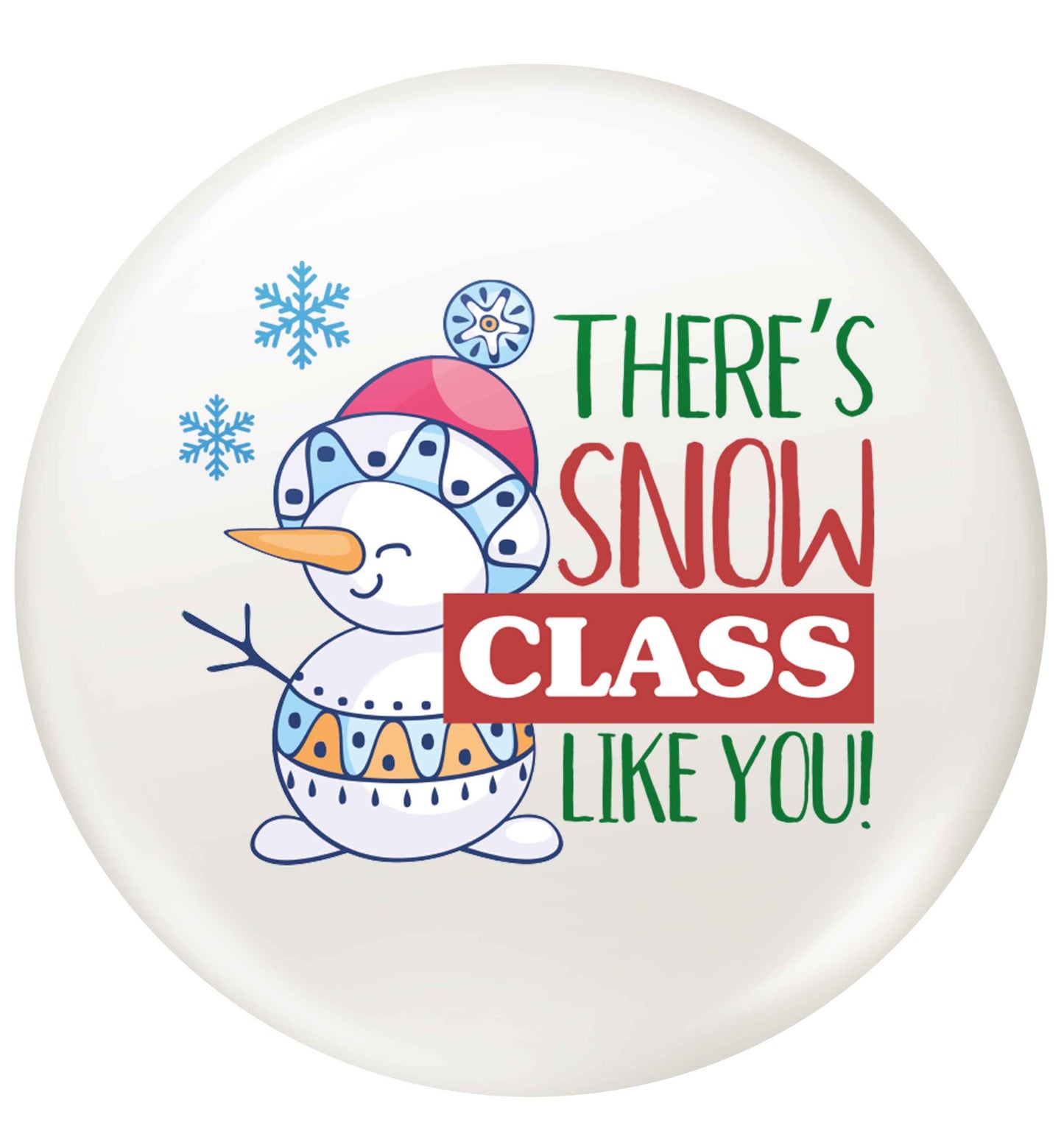 There's snow class like you small 25mm Pin badge