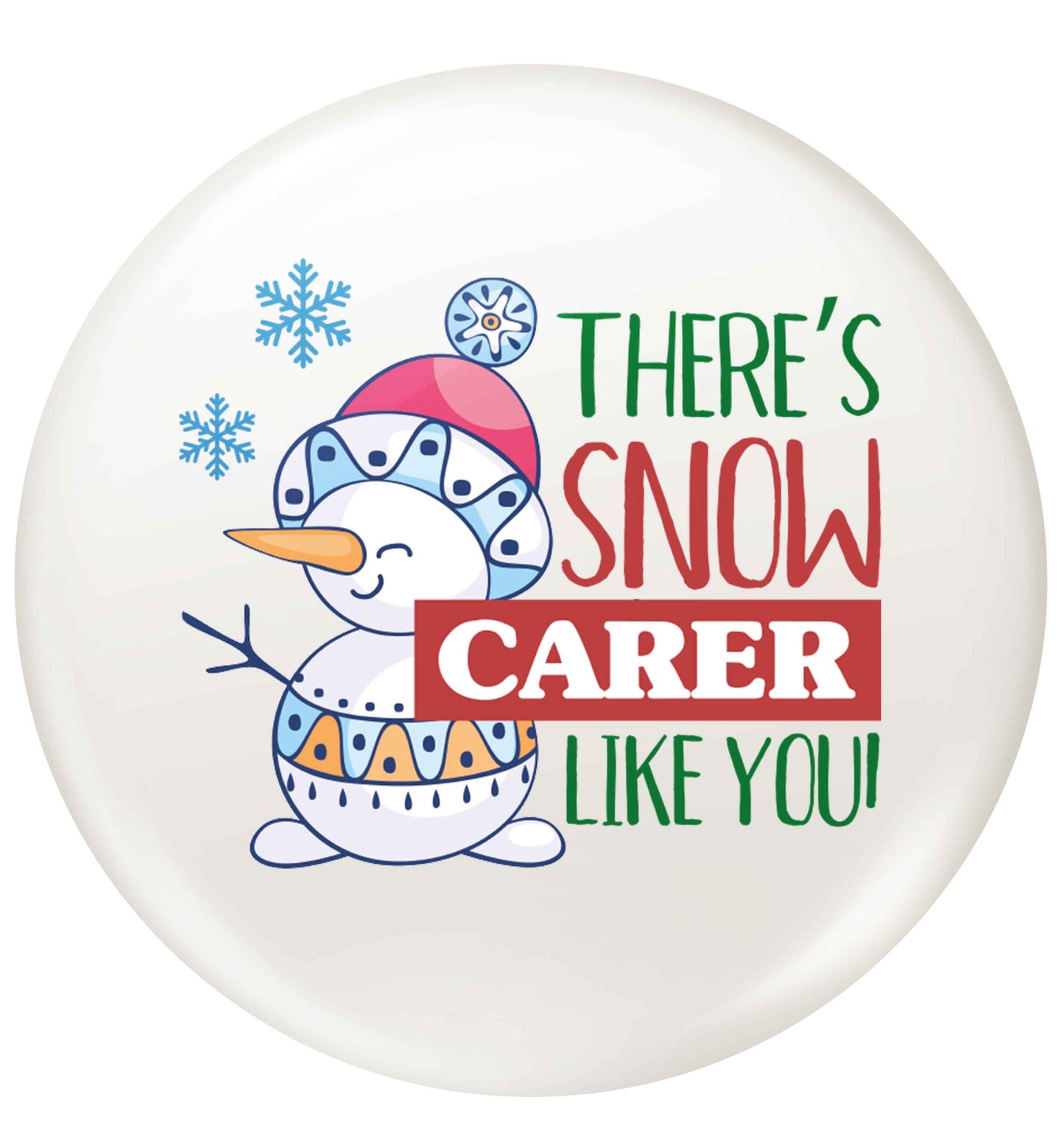 There's snow carer like you small 25mm Pin badge