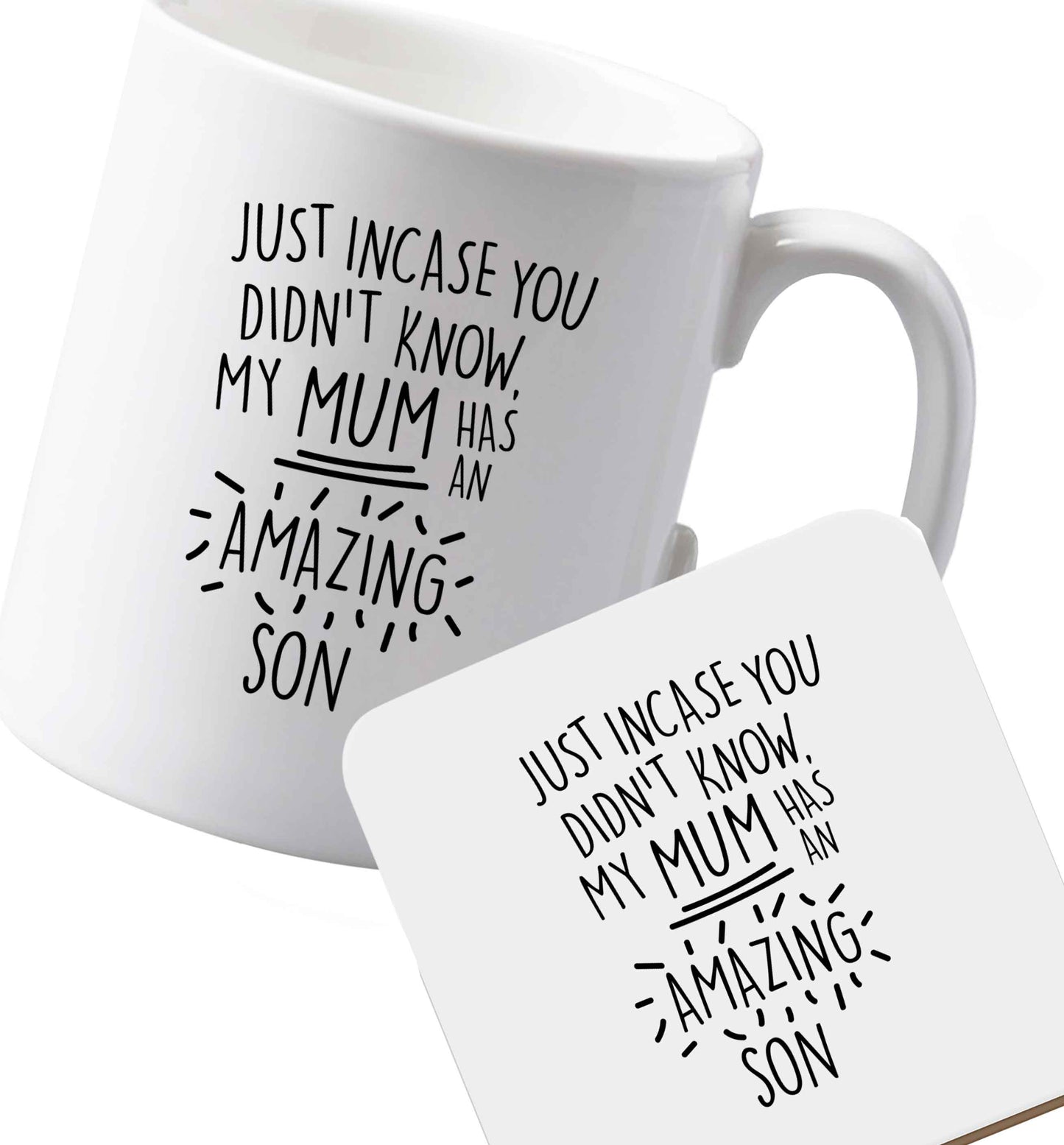 10 oz Ceramic mug and coaster Just incase you didn't know my mum has an amazing son both sides