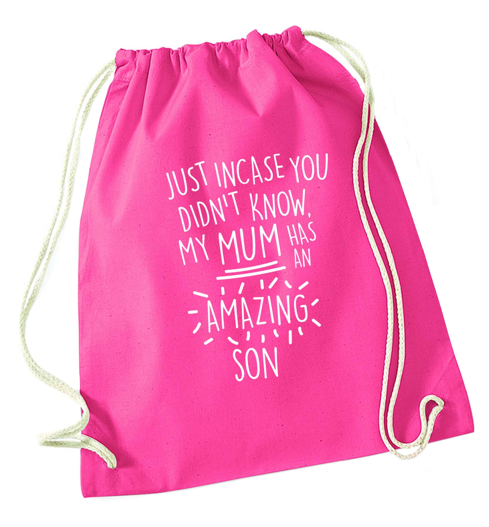 Just incase you didn't know my mum has an amazing son pink drawstring bag