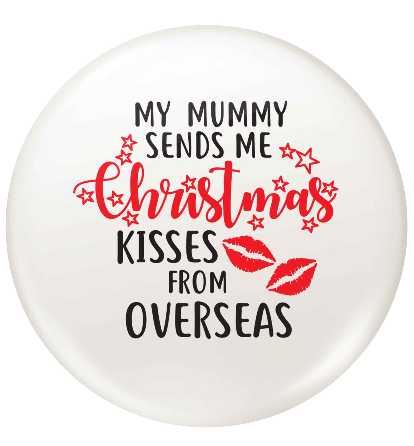Mummy Christmas Kisses Overseas small 25mm Pin badge