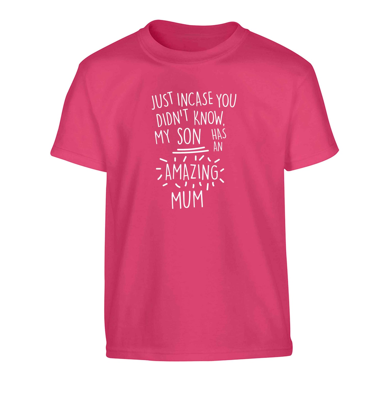 Just incase you didn't know my son has an amazing mum Children's pink Tshirt 12-13 Years