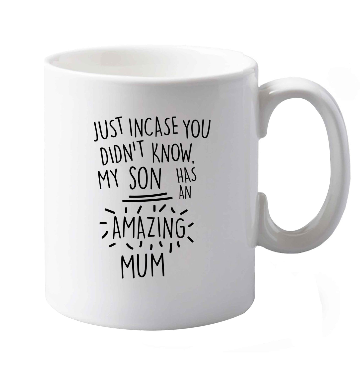 10 oz Just incase you didn't know my son has an amazing mum ceramic mug both sides