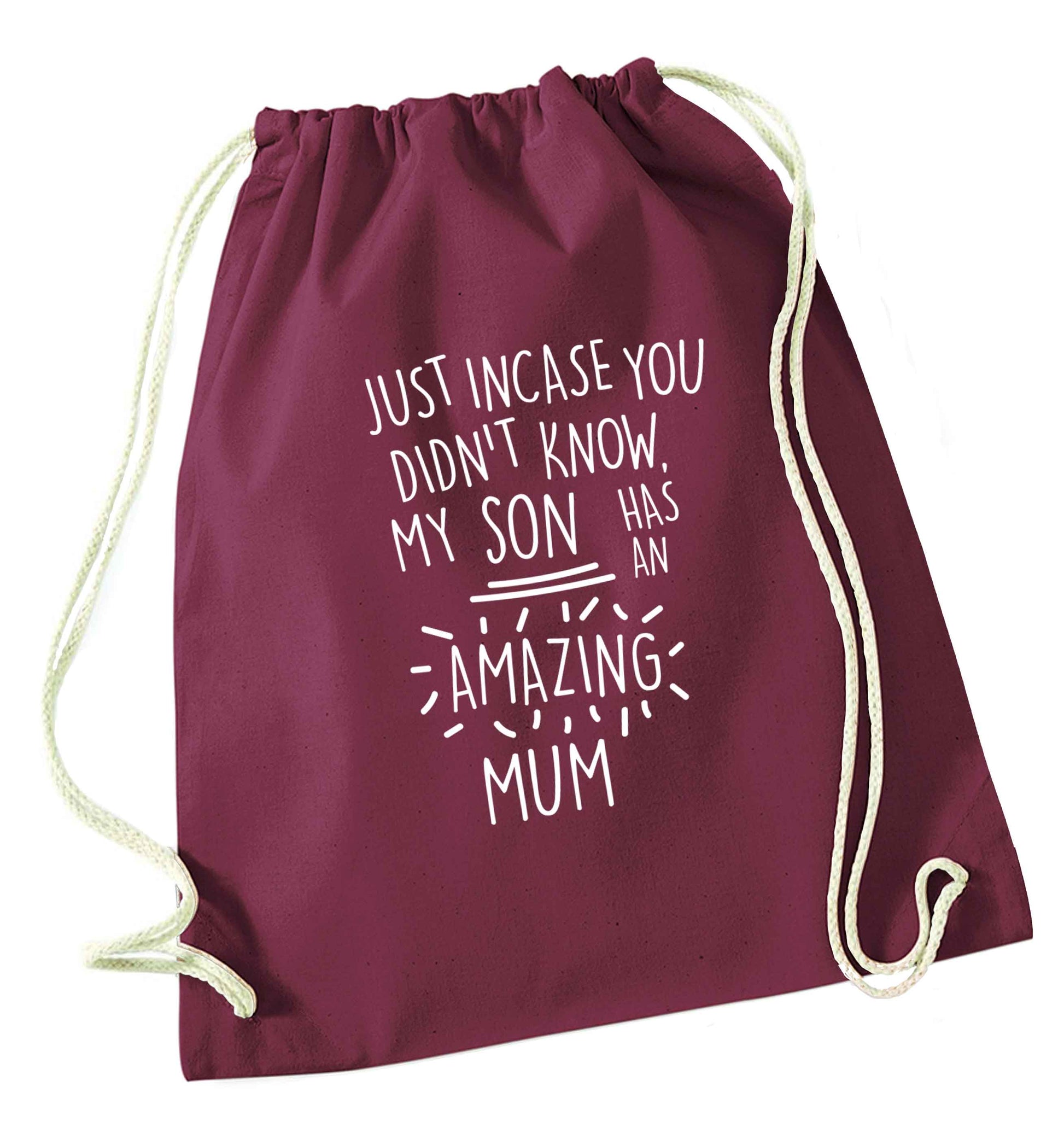 Just incase you didn't know my son has an amazing mum maroon drawstring bag