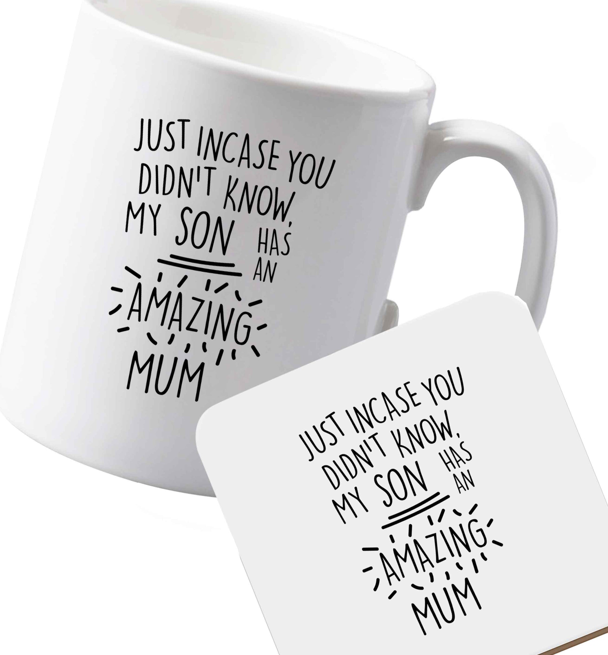 10 oz Ceramic mug and coaster Just incase you didn't know my son has an amazing mum both sides
