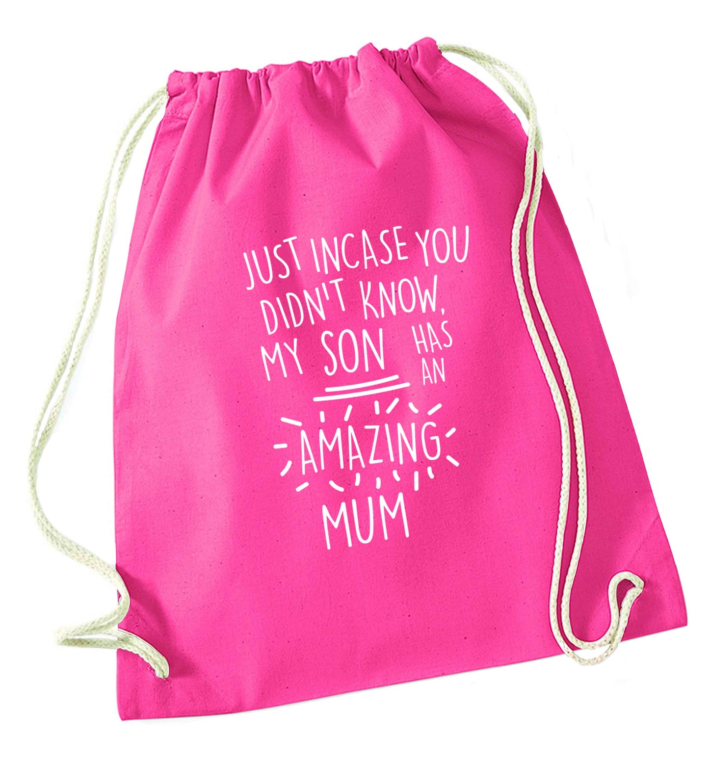 Just incase you didn't know my son has an amazing mum pink drawstring bag