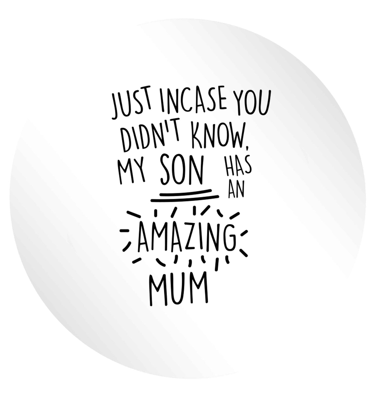 Just incase you didn't know my son has an amazing mum 24 @ 45mm matt circle stickers