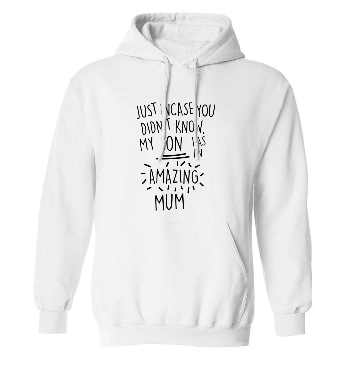 Just incase you didn't know my son has an amazing mum adults unisex white hoodie 2XL