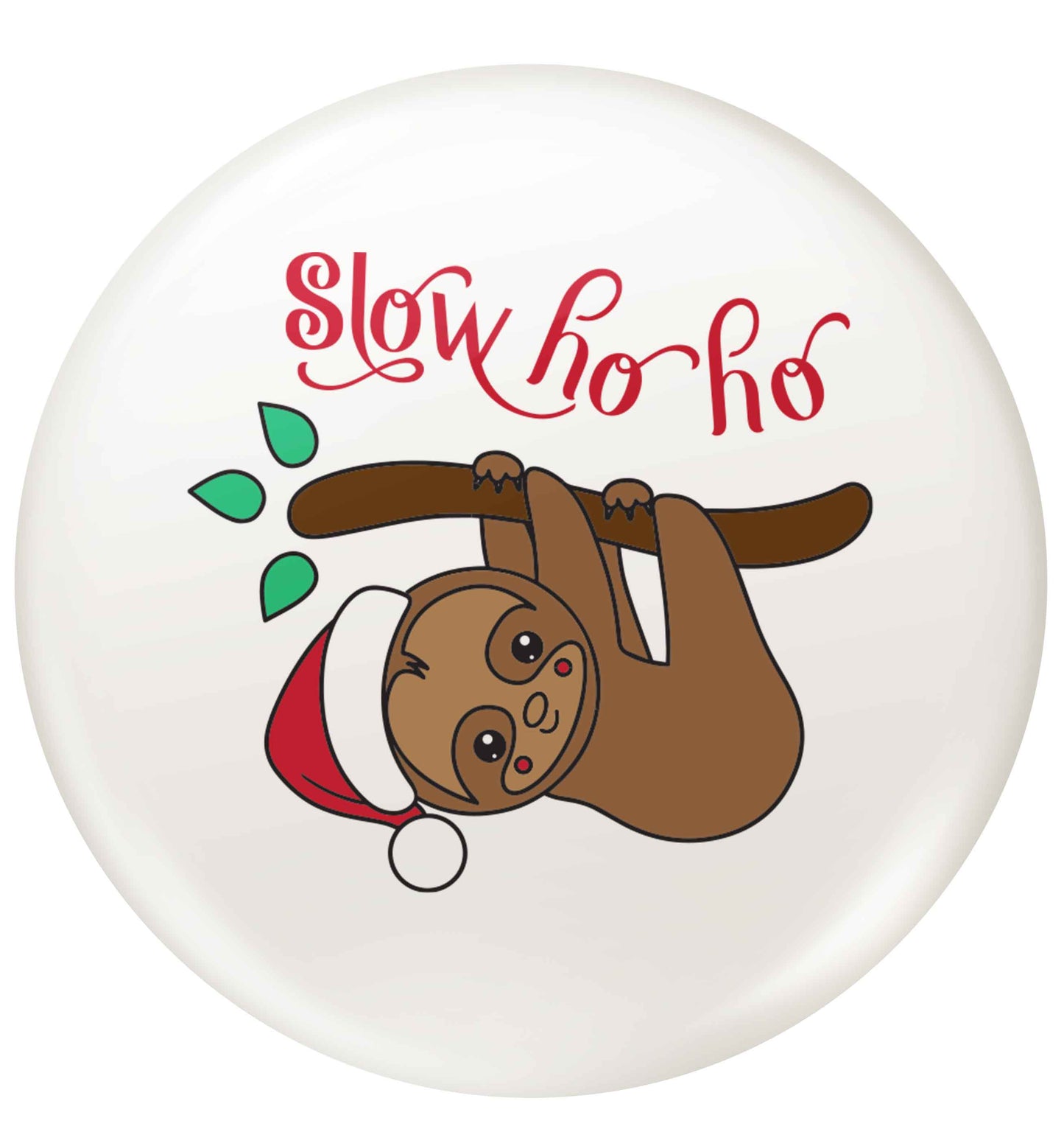 Slow Ho Ho small 25mm Pin badge